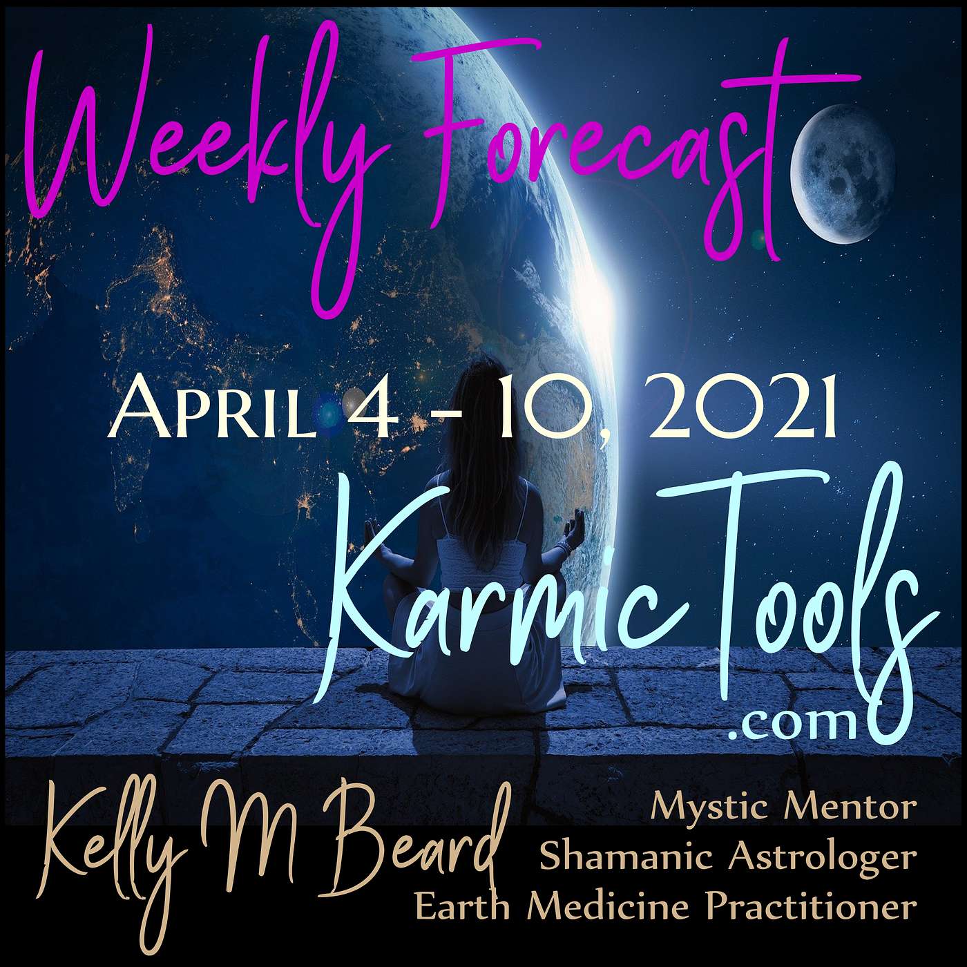 April 4 - 10, 2021 KarmicTools Weekly Forecast