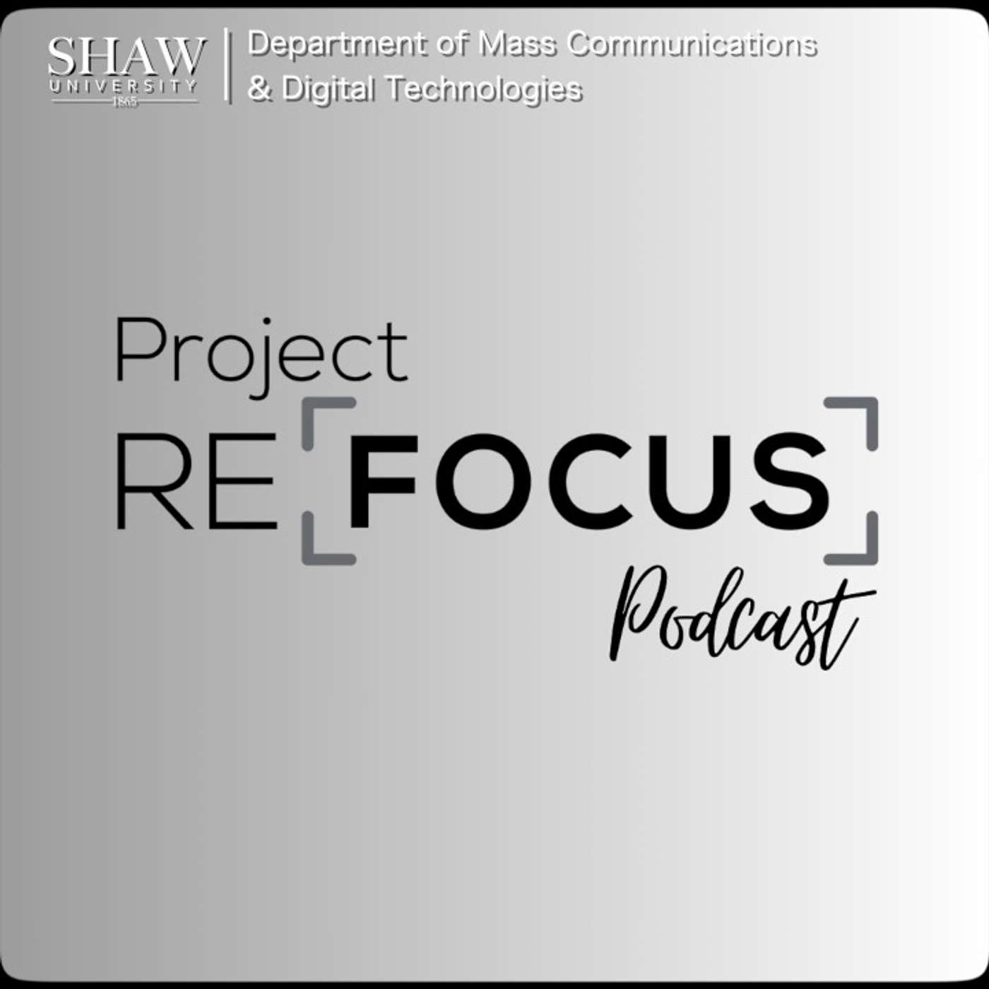 SHAW UNIVERSITY Presents: PROJECT REFOCUS PODCAST