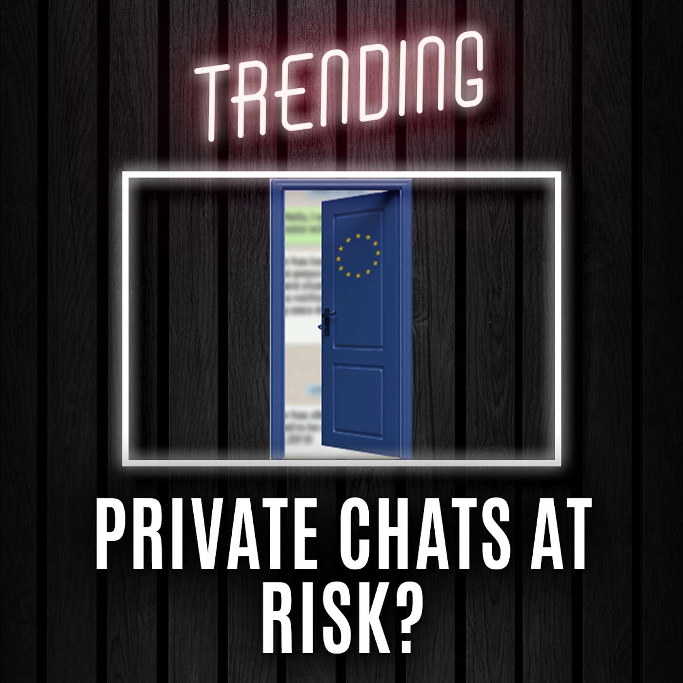 EU Pushes ‘Chat Control’ in Secret: Are Private Messages Still Safe? | Trending Ep226: episode artwork