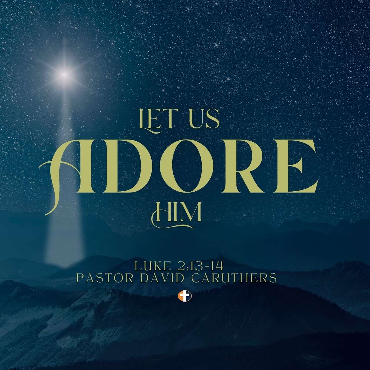 "Let Us Adore Him"| Sunday 12/14/25 | Pastor David K Caruthers episode artwork
