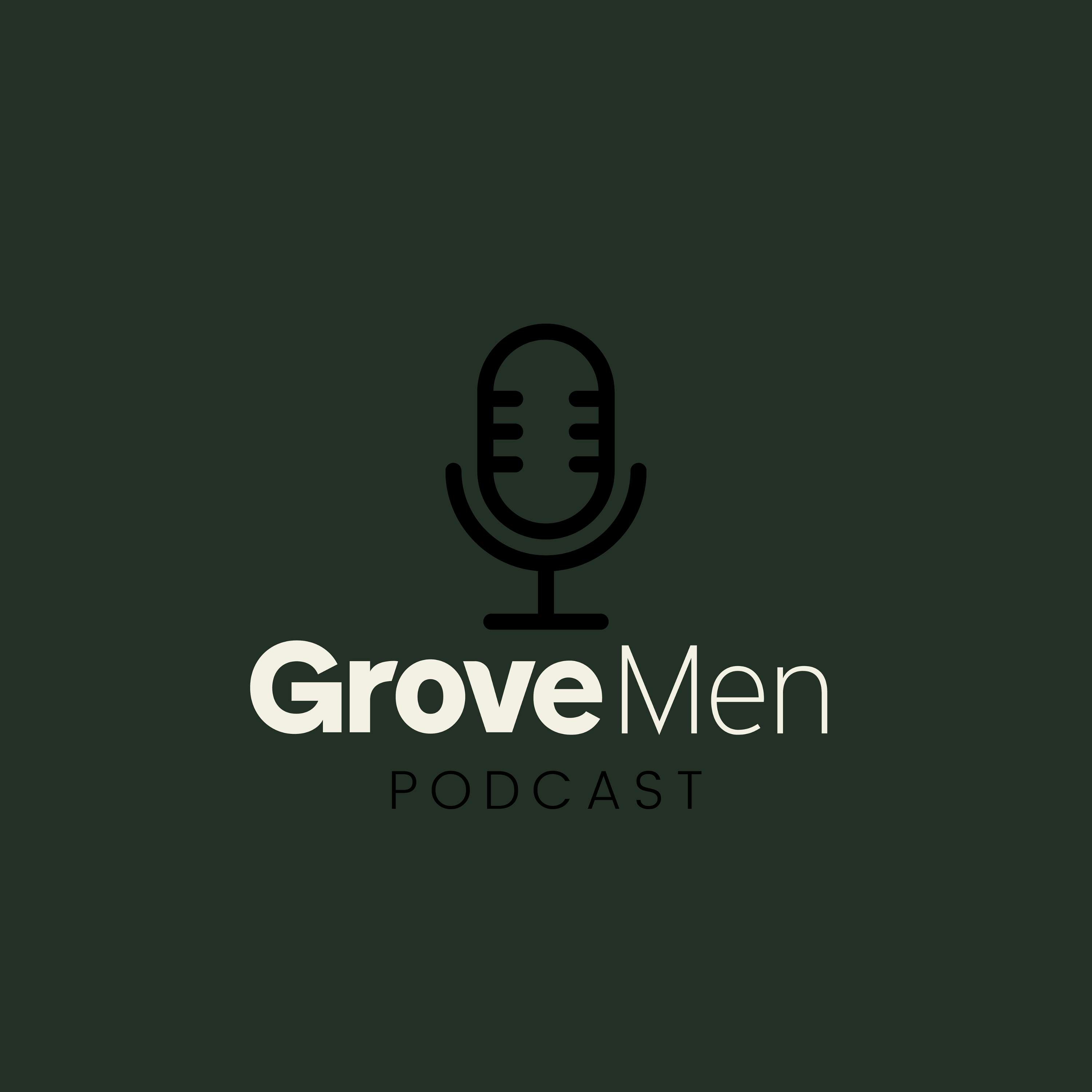 GroveMen Podcast