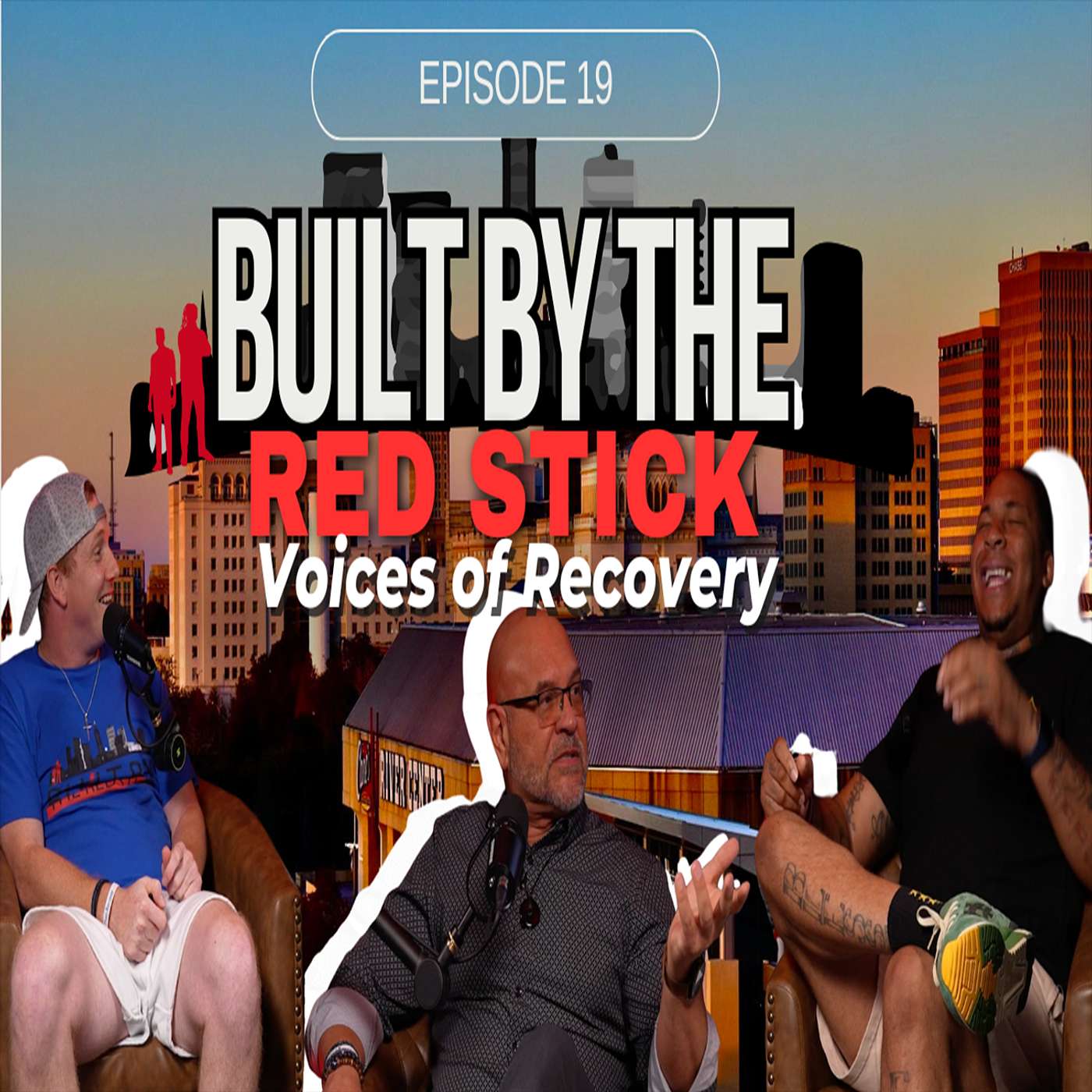 Episode 19 | Voices of Recovery | Built By The Red Stick