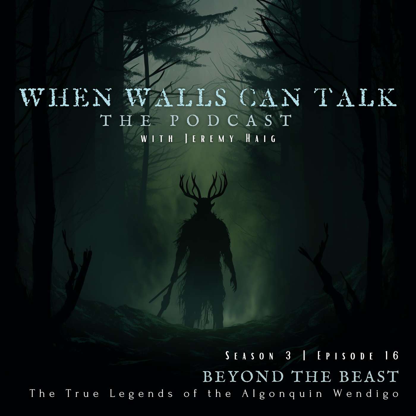 3.16 | Beyond the Beast: The True Legends of the Algonquin Wendigo
