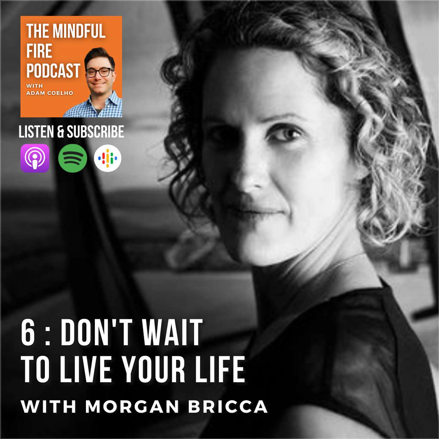 6: Don't Wait To Live Your Life with Morgan Bricca (Part 1)