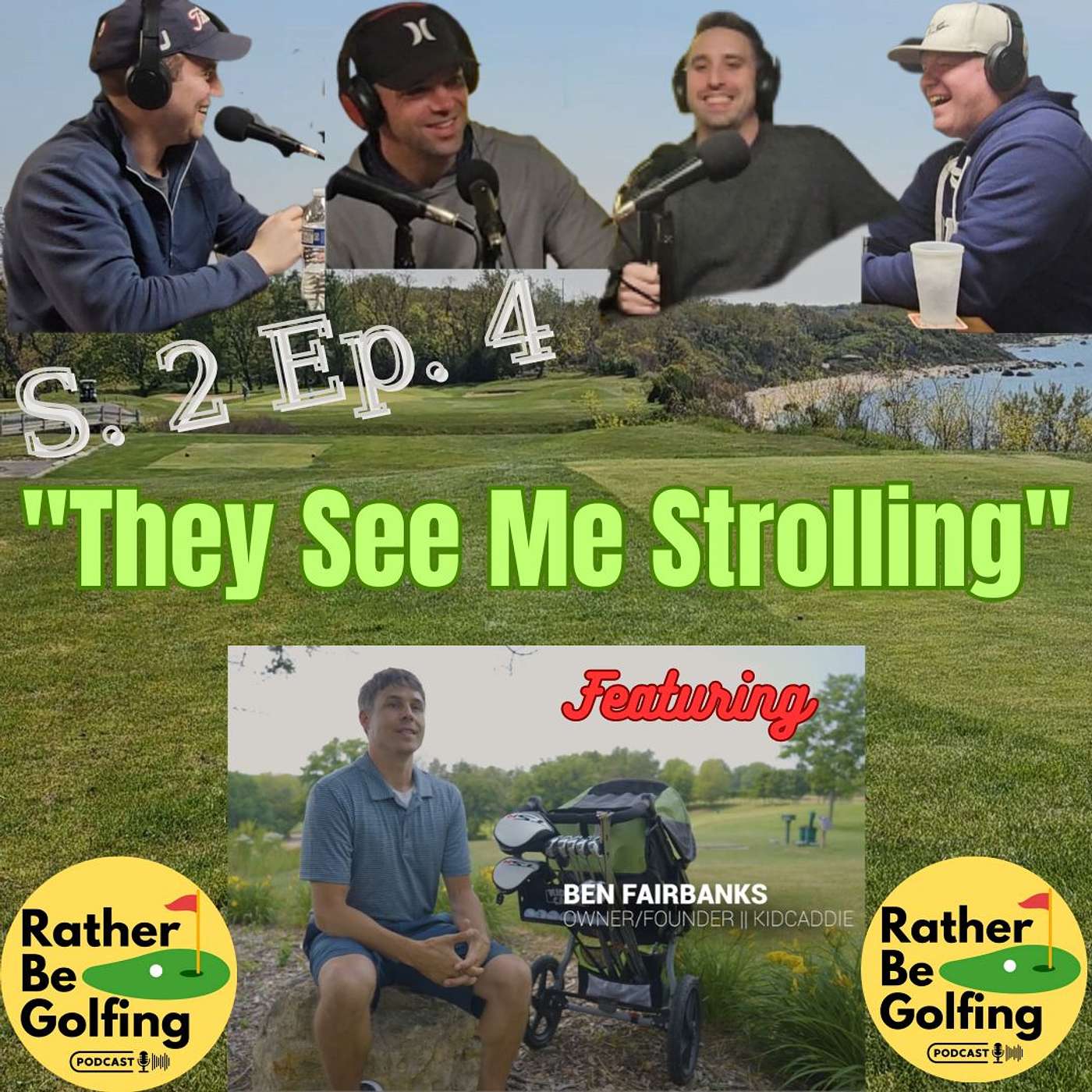 Rather Be Golfing Podcast - S2 E4: They See Me Strolling