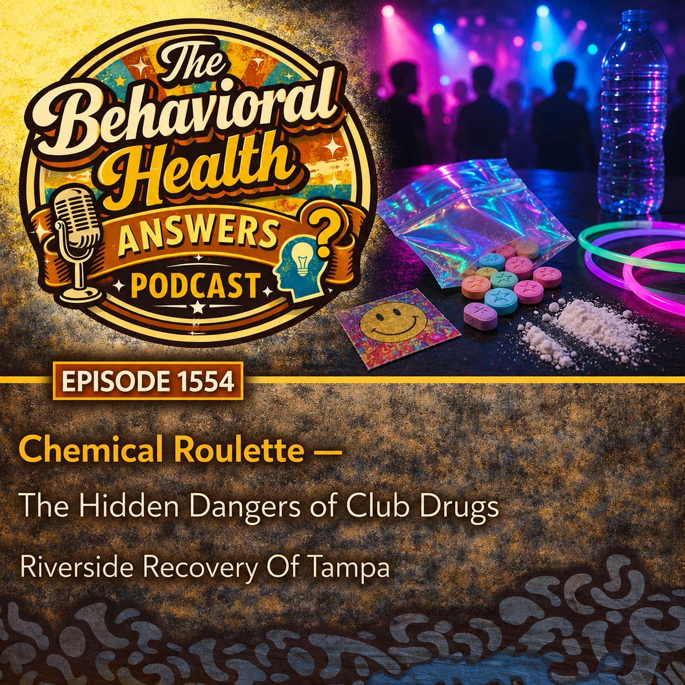 Episode 1554: Chemical Roulette - The Hidden Dangers of Club Drugs | Riverside Recovery Of Tampa episode artwork