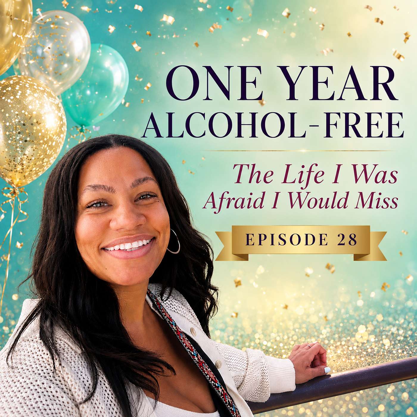 ONE YEAR ALCOHOL-FREE: The Life I Was Afraid I Would Miss episode artwork