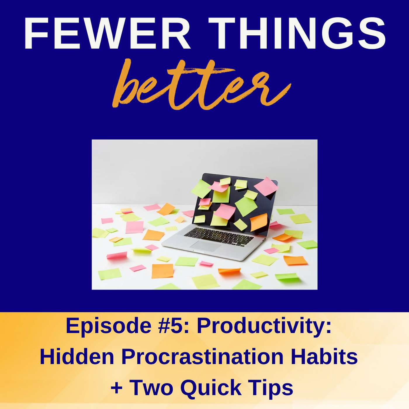 Ep. 5 - Productivity: Hidden Procrastination Habits + Two Quick Tips