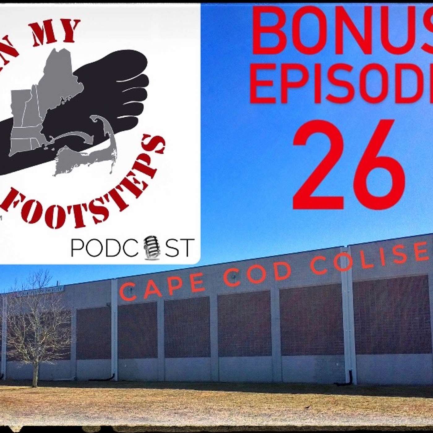 Episode 26: BONUS - The Iconic History of the Cape Cod Coliseum (6-24-2021)