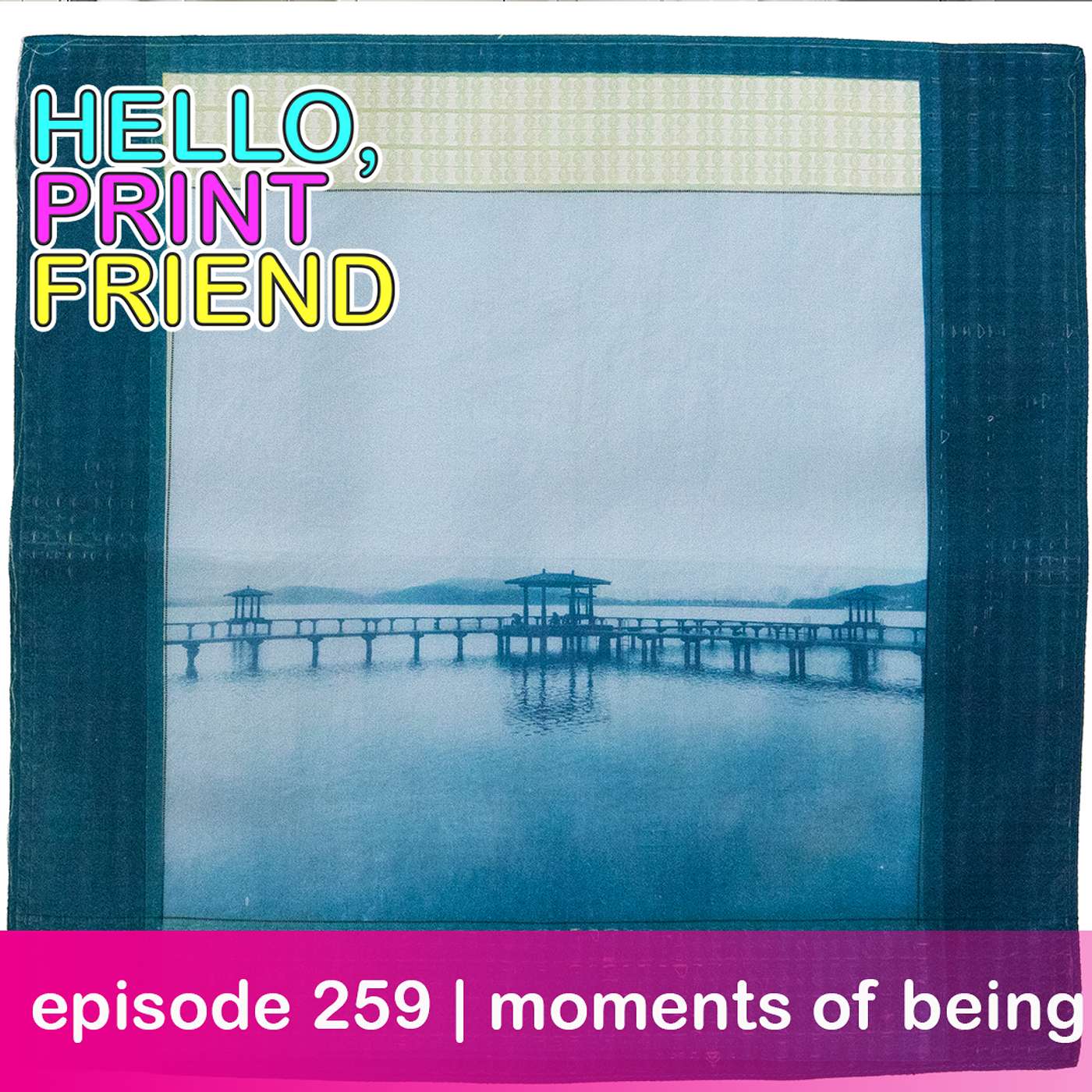 episode 259 : moments of being