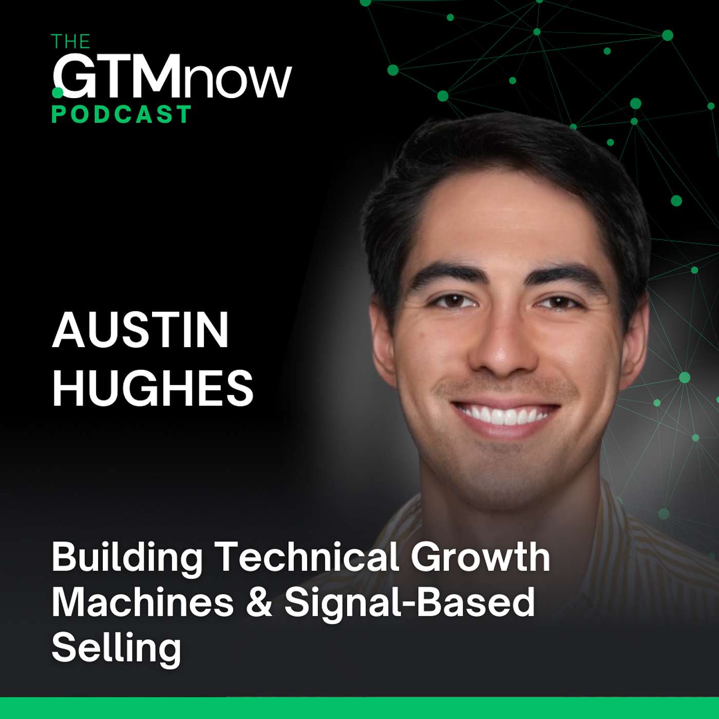 GTM 153: Building Technical Growth Machines & Signal-Based Selling with Austin Hughes GTM 153: Building Technical Growth Machines & Signal-Based Selling with Austin Hughes