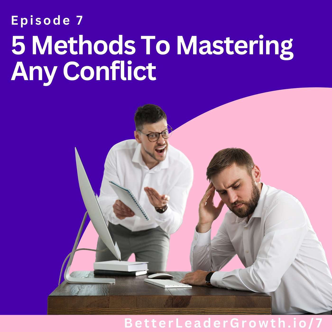 7: Master Any Conflict as a Leader with These 5 Approaches
