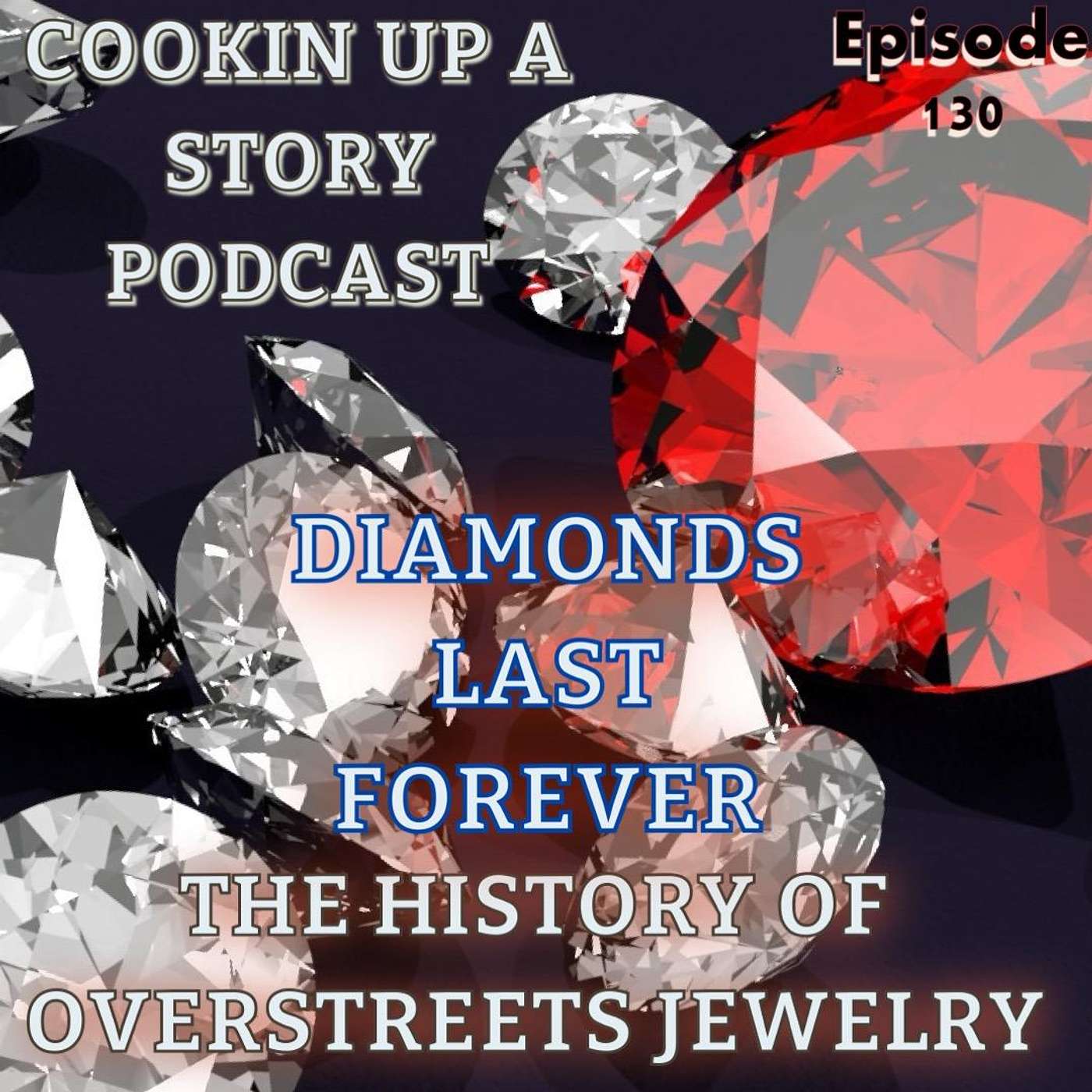 COOKIN' UP A STORY: Diamonds Last Forever - Don and Doug Overstreet episode artwork