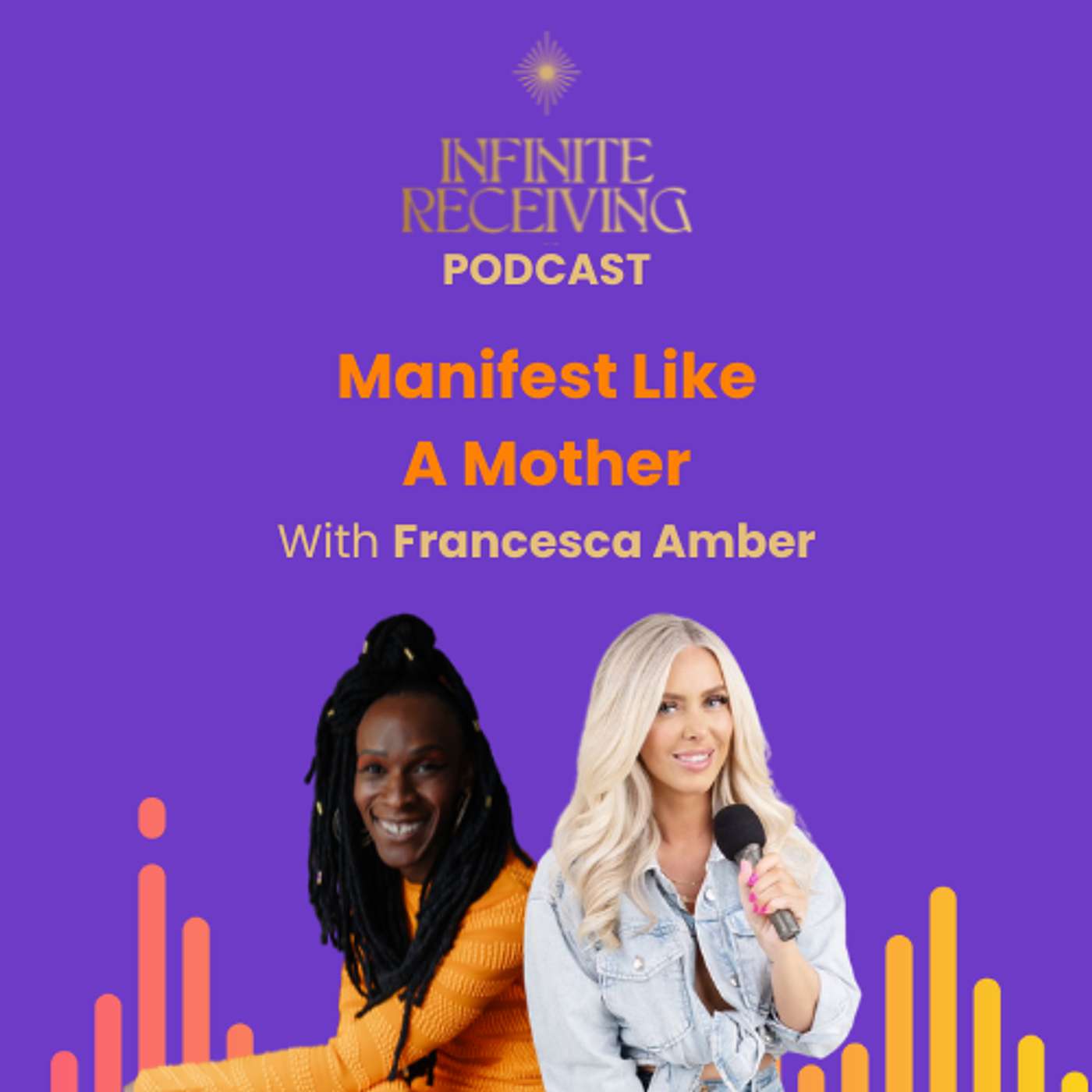 How To Manifest Like A Mother With Francesca Amber