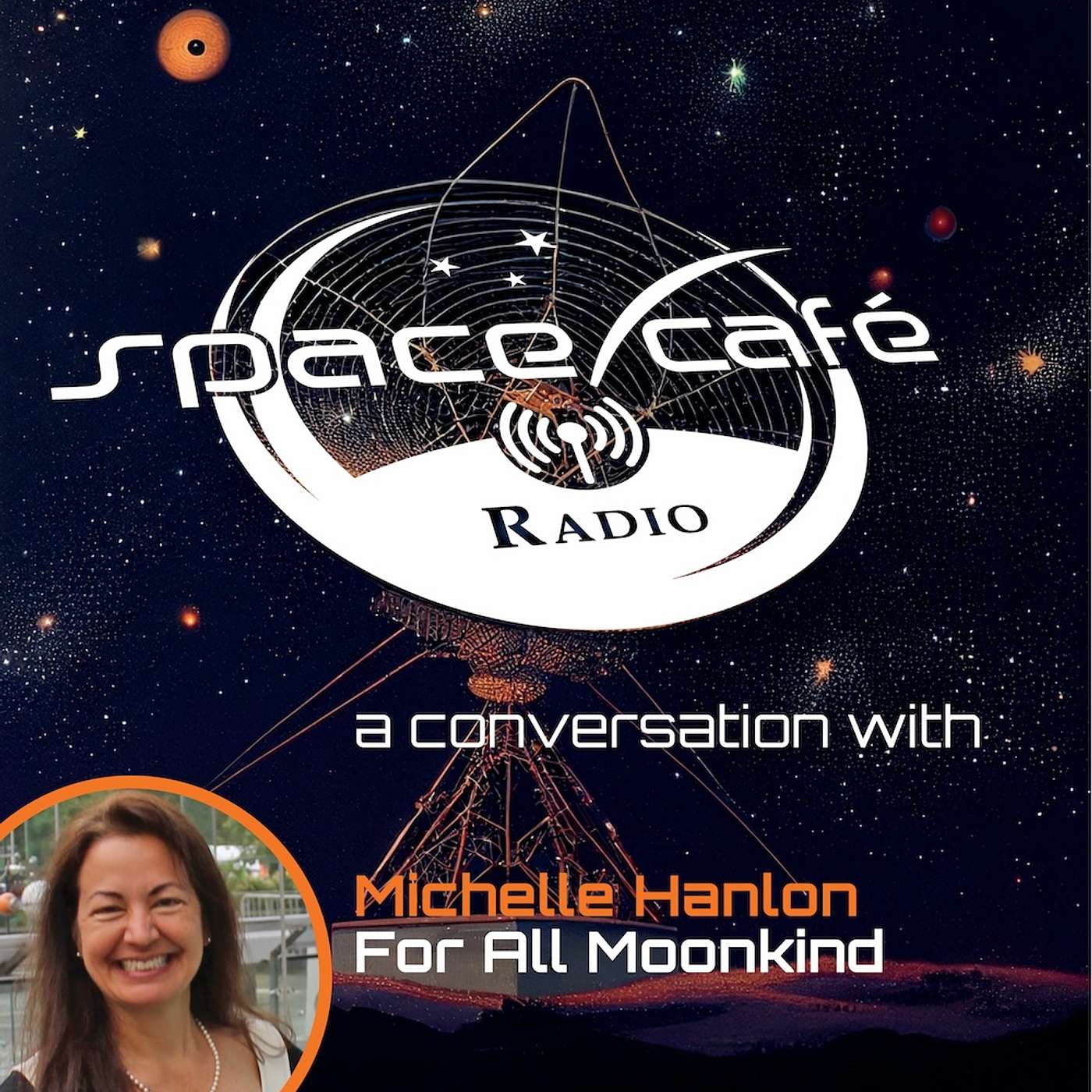 Space Cafe Radio Frontiers - with For All Moonkind's Michelle Hanlon