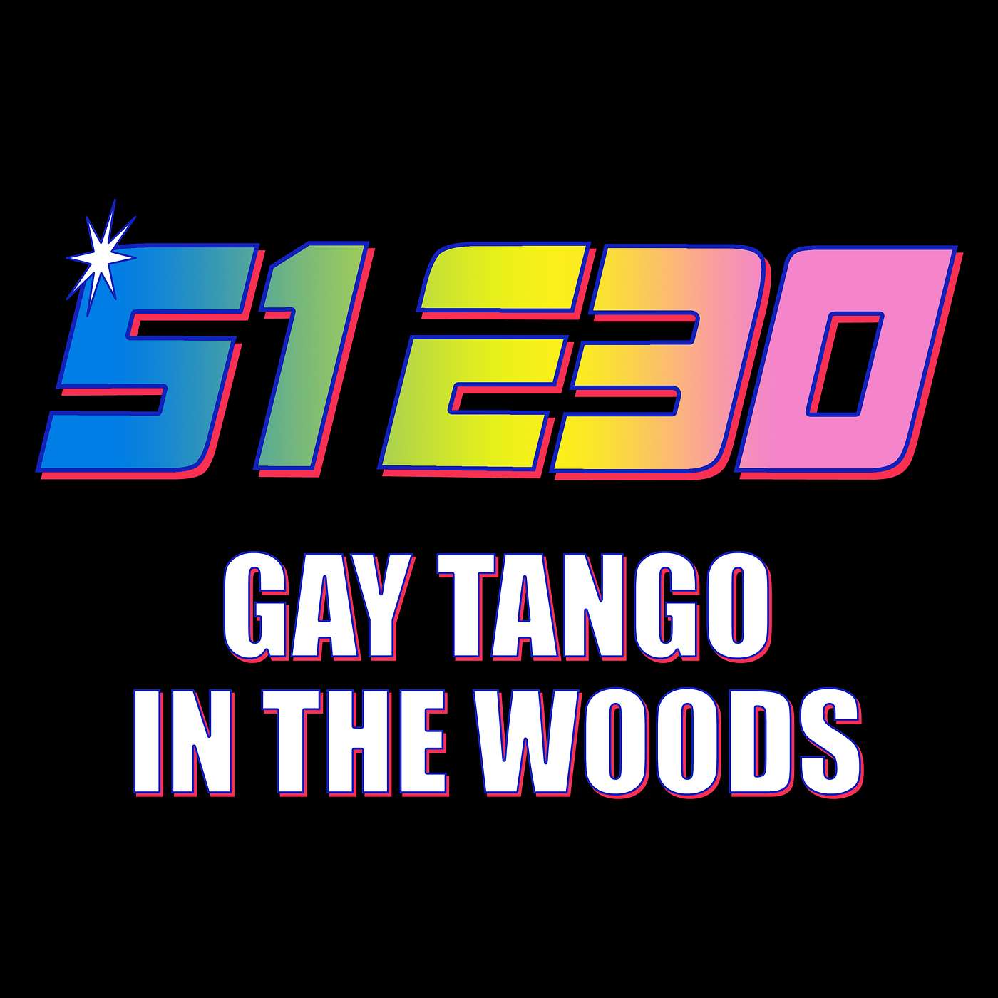 Ep. 30 - Gay Tango in the Woods