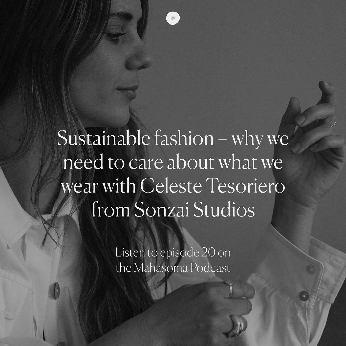 Sustainable fashion – why we need to care about what we wear with Celeste Tesoriero from Sonzai Studios