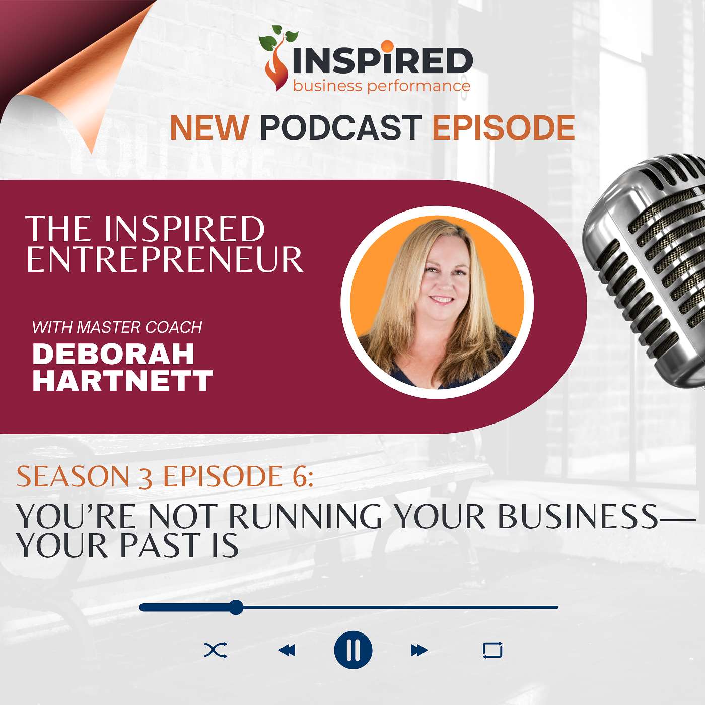 Season 3 Episode 6 | You’re Not Running Your Business—Your Past Is