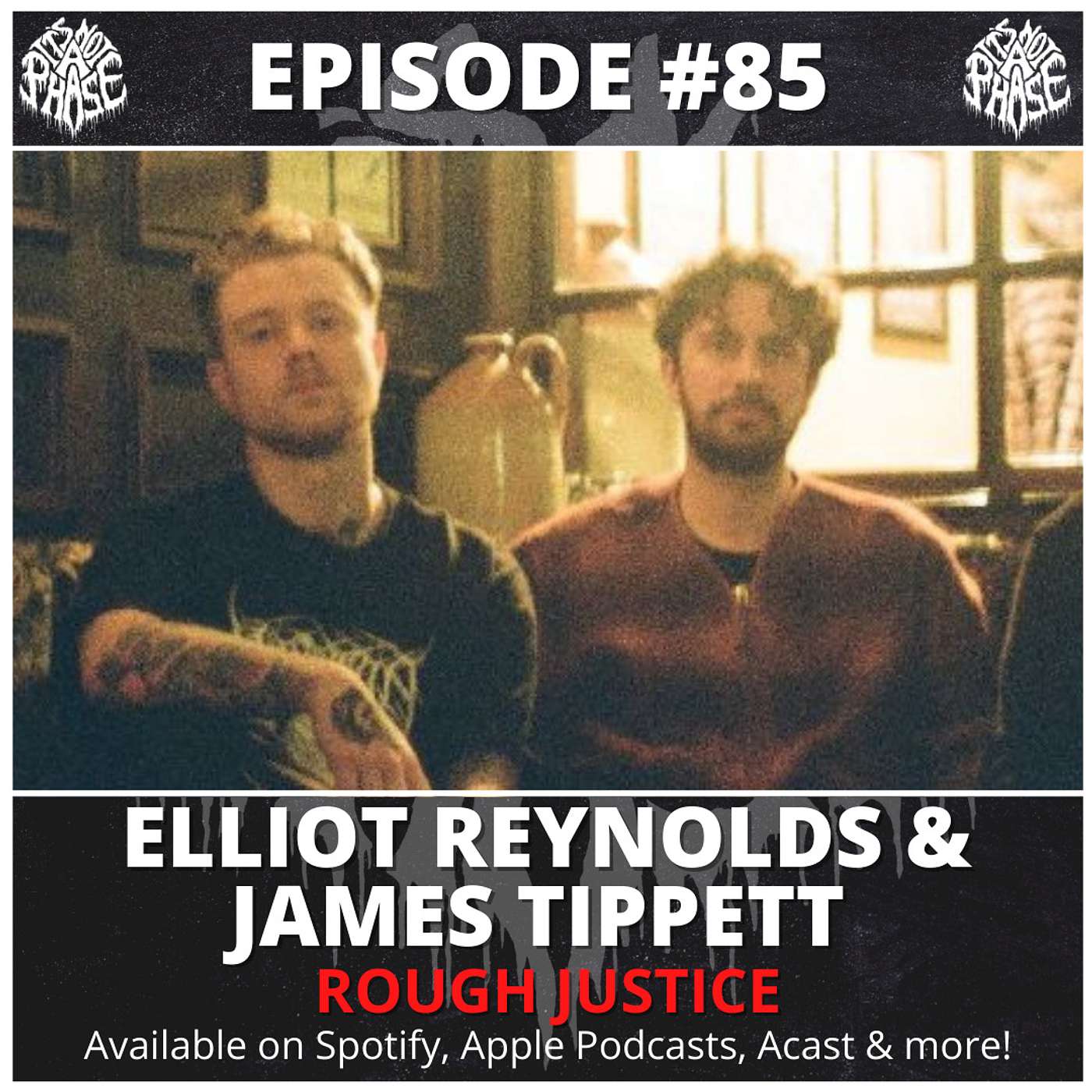 EP #85 - Rough Justice (Elliot Reynolds & James Tippett)