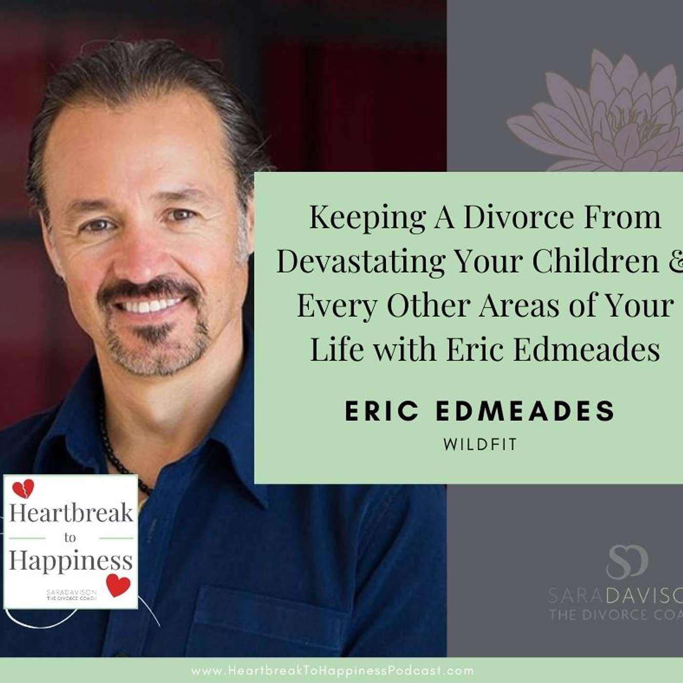 Keeping A Divorce From Devastating Your Children & Every Other Areas of Your Life with Eric Edmeades