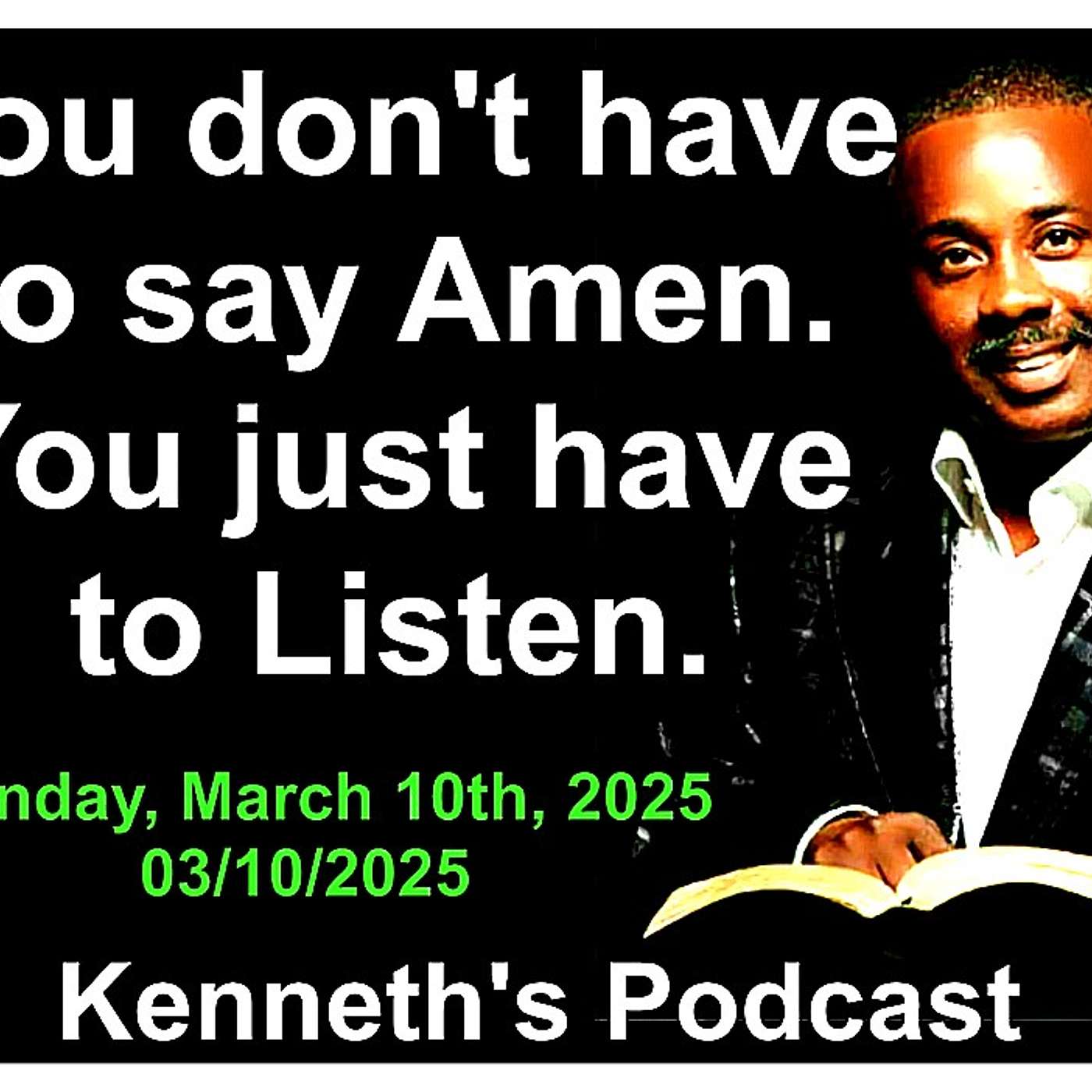 You Don't Have to Say Amen, You Just Have to Listen - March 10th, 2025