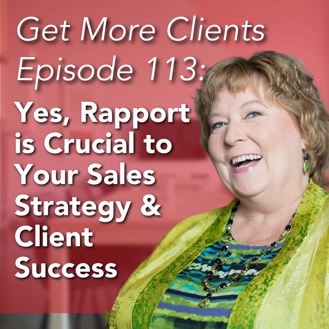 Yes, Rapport is Crucial to Your Sales Strategy and Client Success