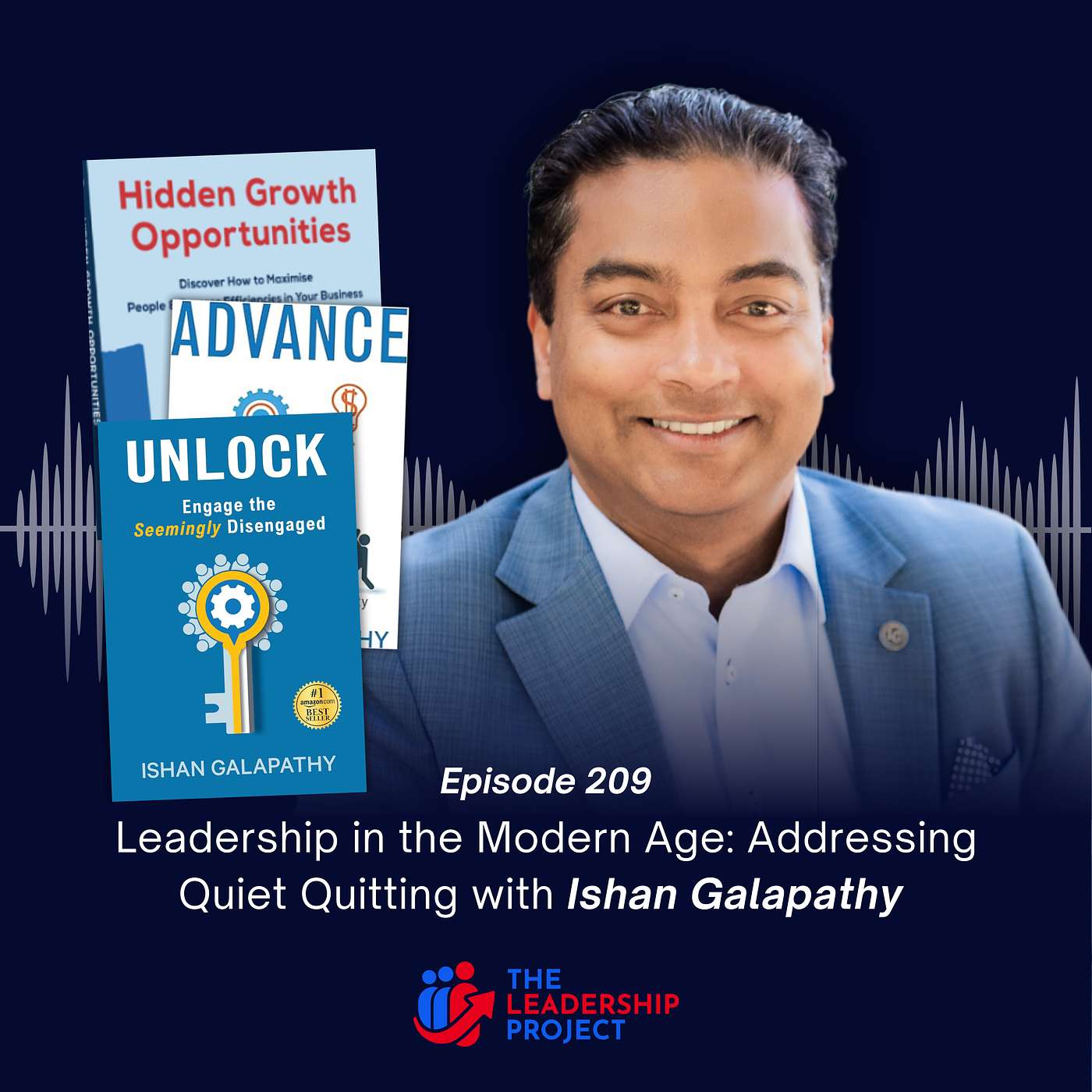 209. Leadership in the Modern Age: Addressing Quiet Quitting with Ishan Galapathy