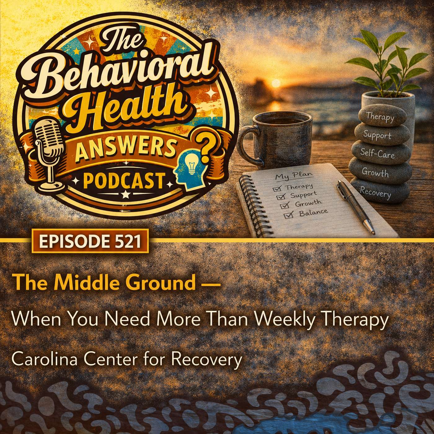 Episode 521: The Middle Ground - When You Need More Than Weekly Therapy | Carolina Center for Recovery episode artwork