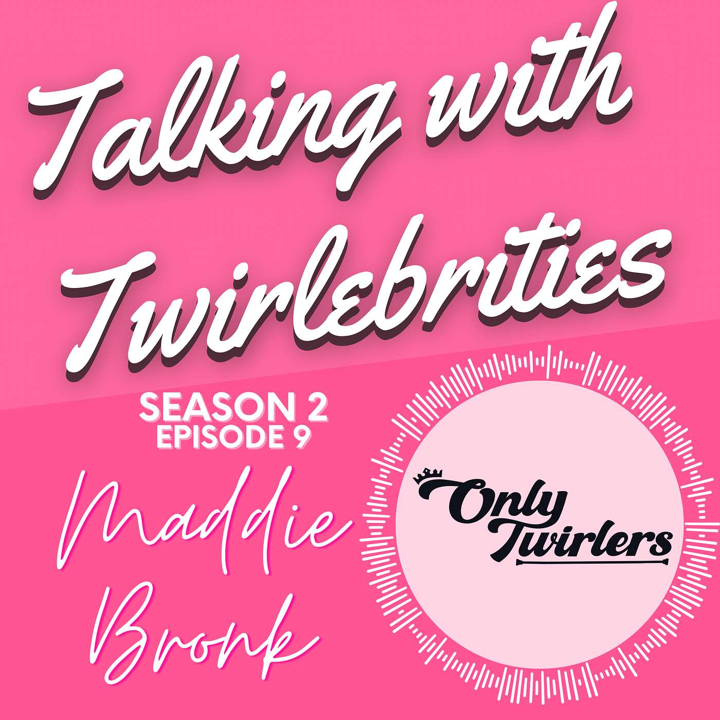 Talking With Twirlebrities: An Only Twirlers Podcast
