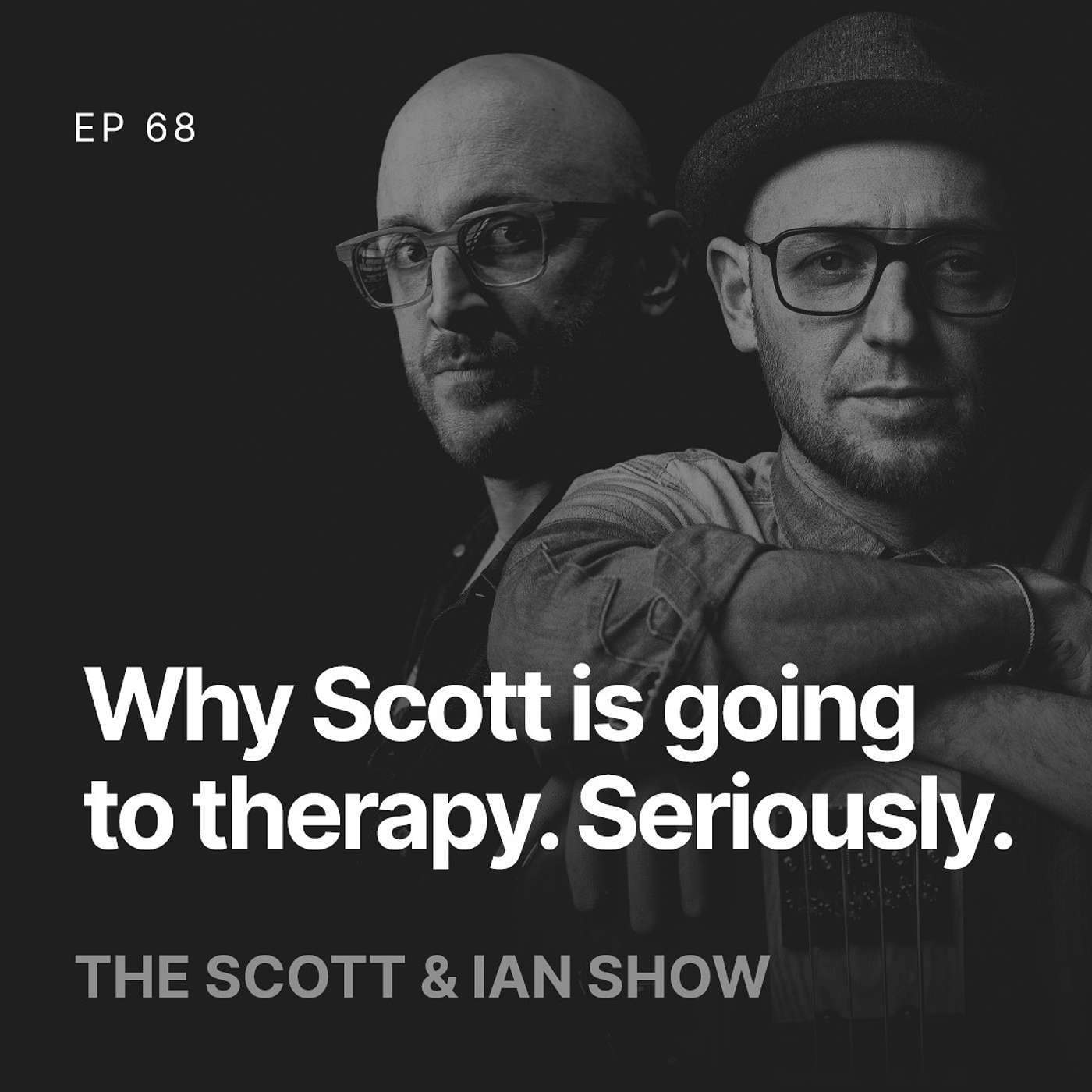 68 - Why Scott is going to therapy. Seriously.