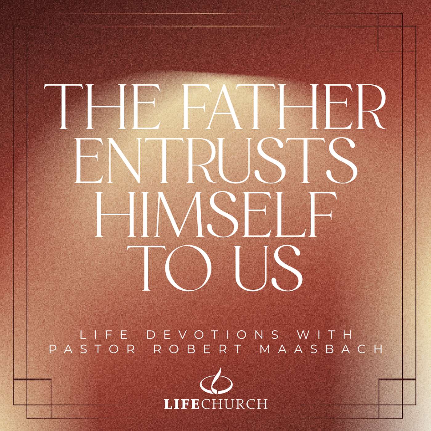 The Father Entrusts Himself To Us - 11.10.25