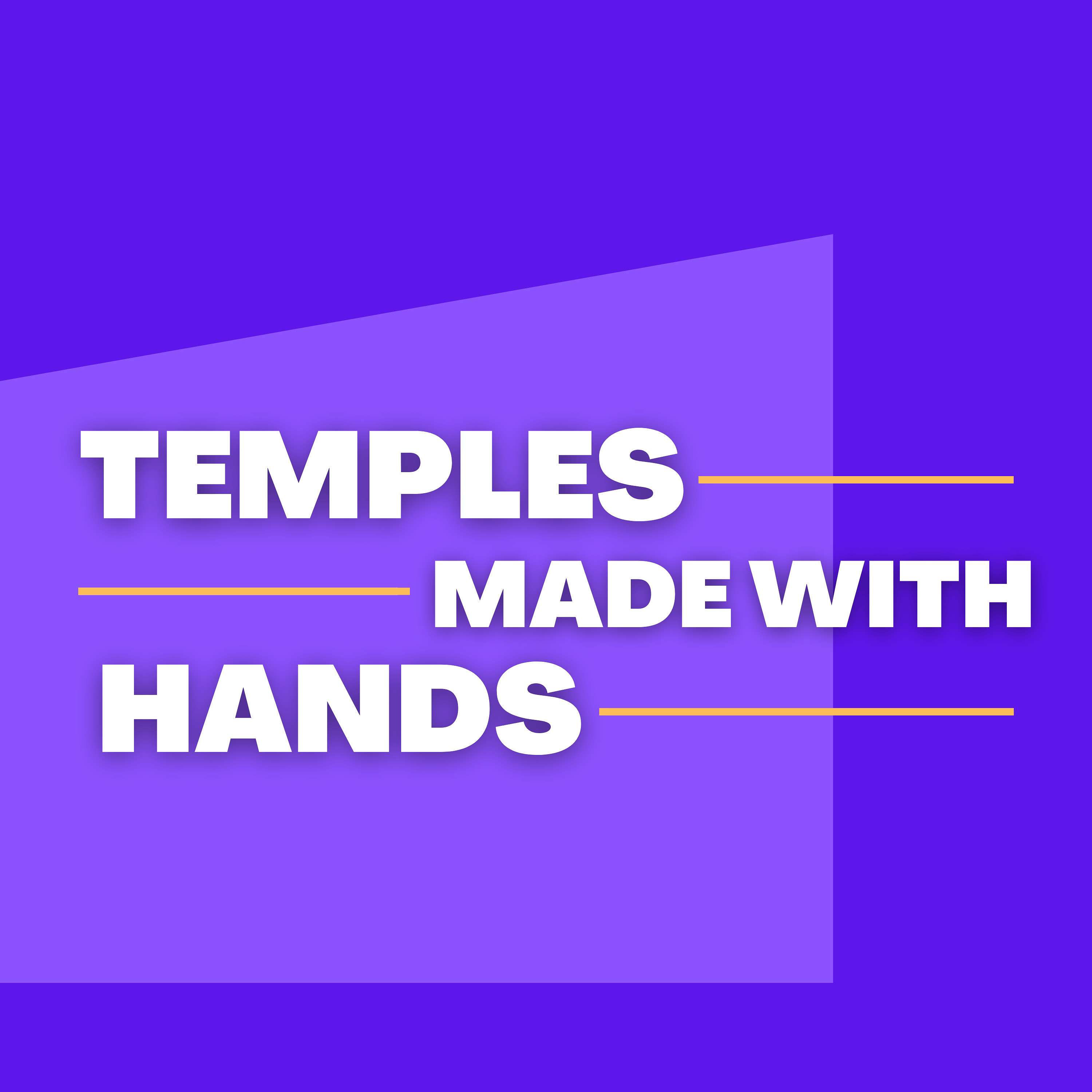 Temples Made With Hands