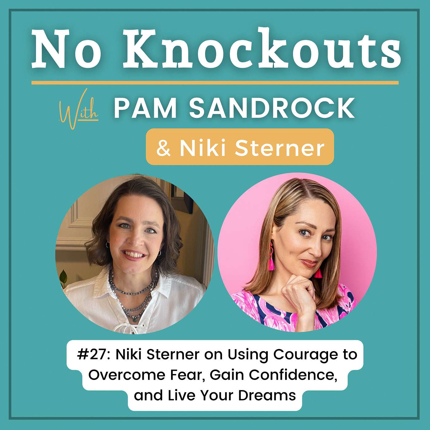 #27: Niki Sterner on Using Courage to Overcome Fear, Gain Confidence, and Live Your Dreams