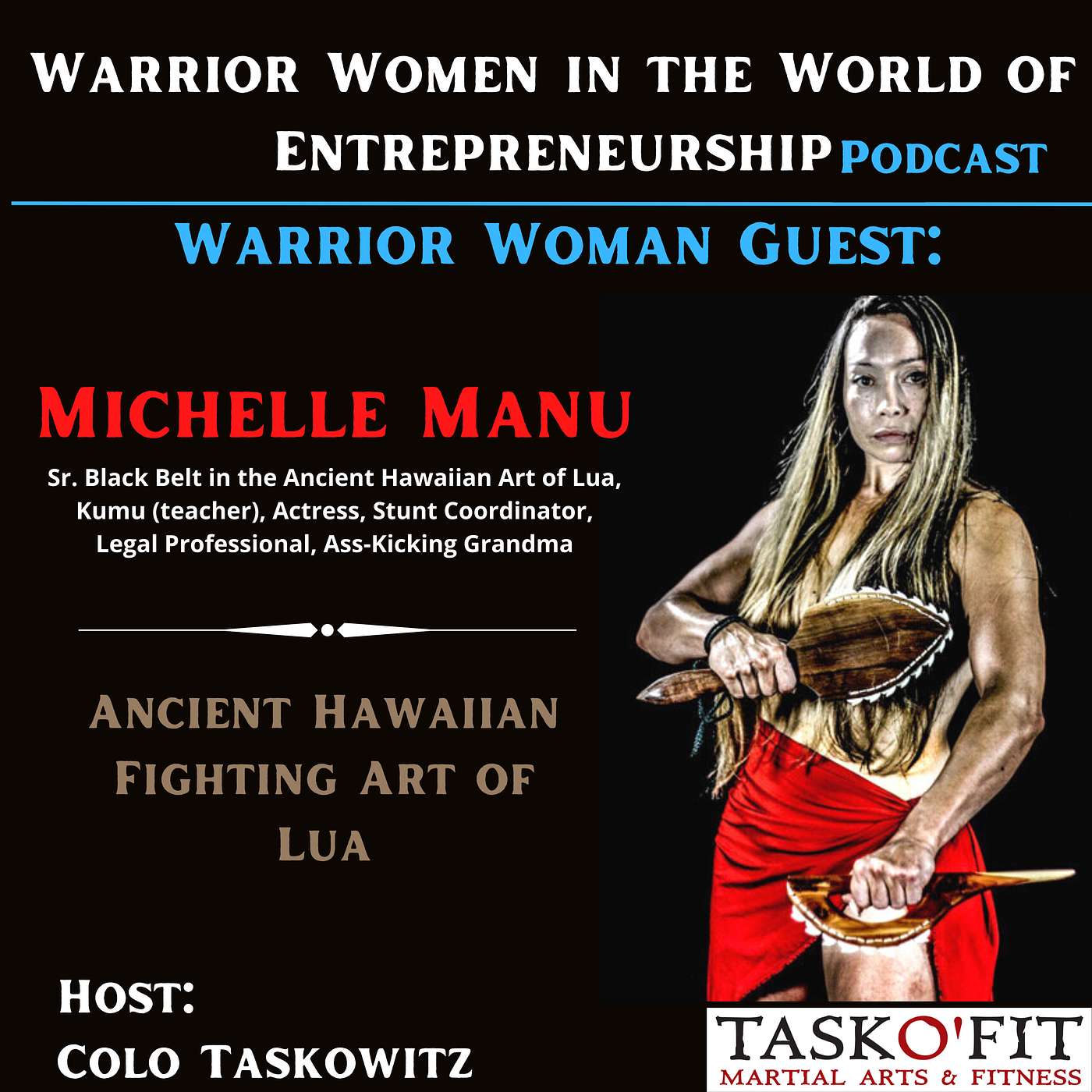 Warrior Woman Guest- Michelle Manu [Sr. Black Belt & teacher (Kumu) of Lua, Ass-kicking Grandma, Metaphysician, Fight Actress/Choreographer]