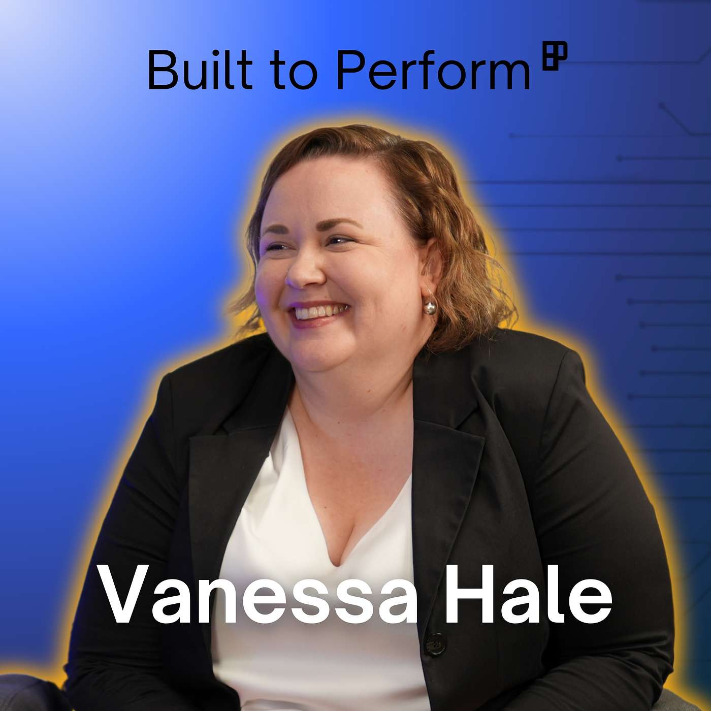 Built to Perform with James Hallworth – Ep.4: Vanessa Hale on Change in Real Estate episode artwork