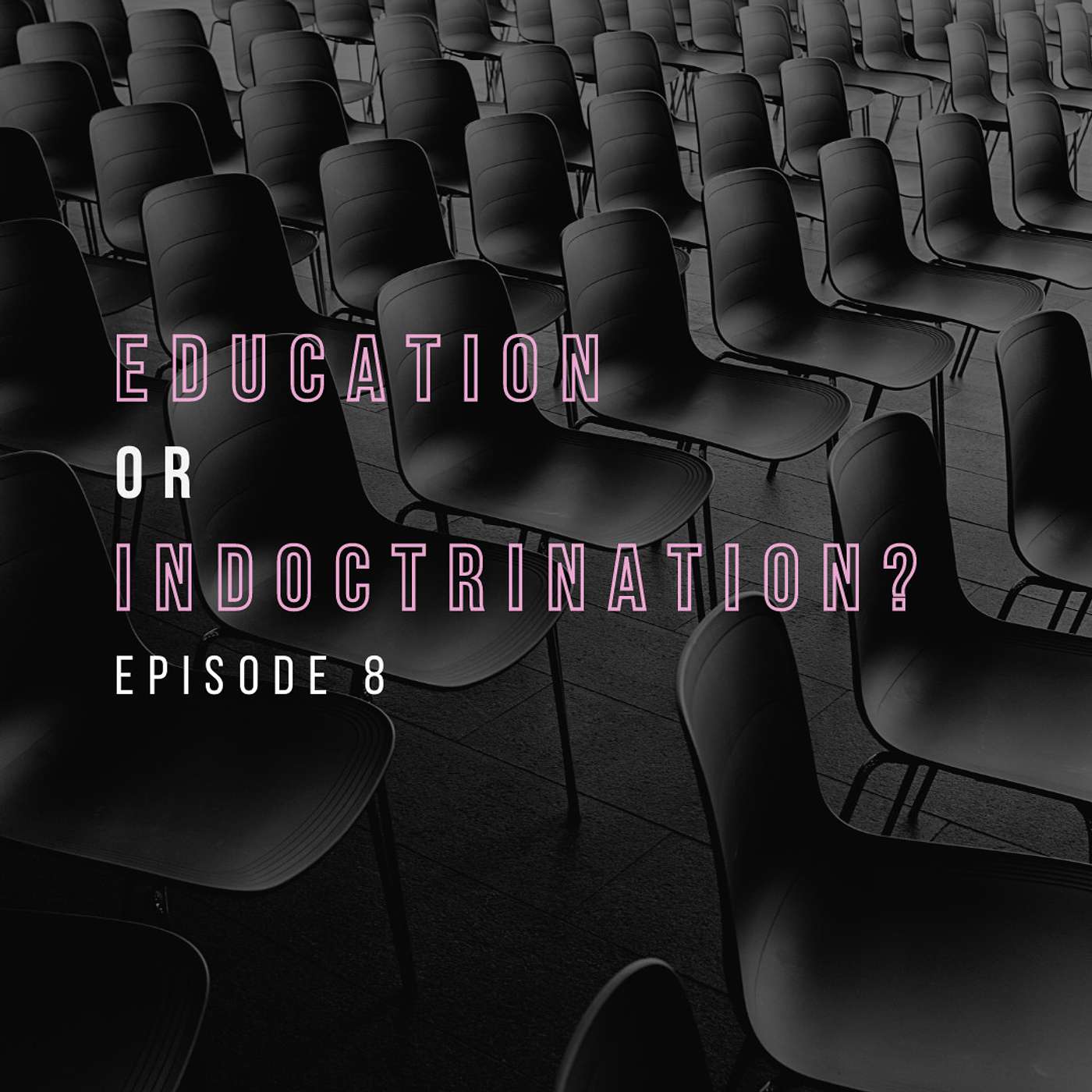 S3 E8 - Education or Indoctrination?