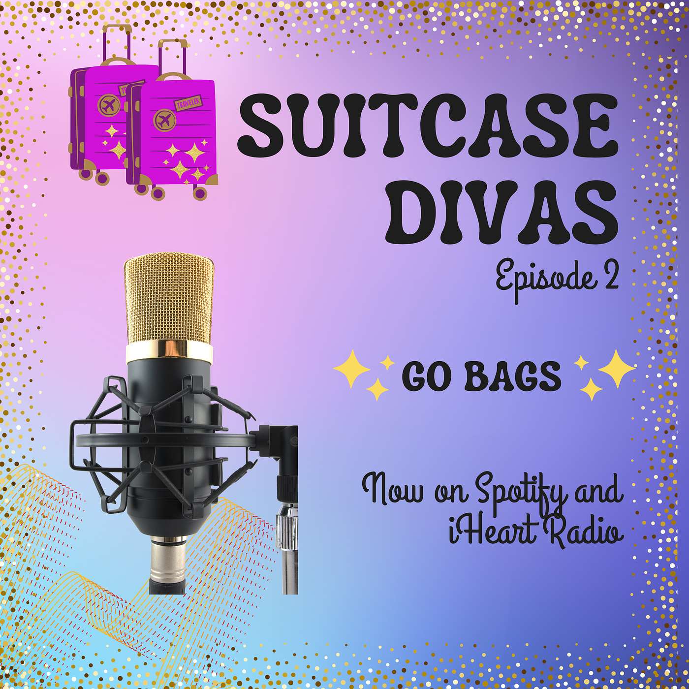Suitcase Divas Episode 2- Go Bags