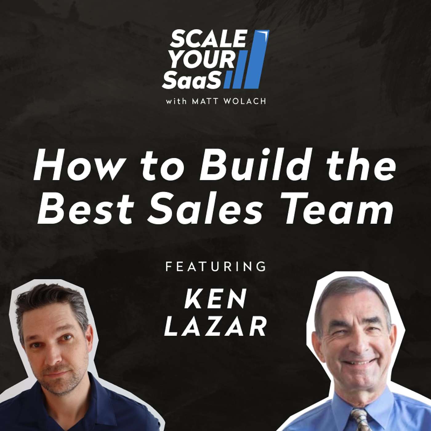 325: How to Build the Best Sales Team - with Ken Lazar