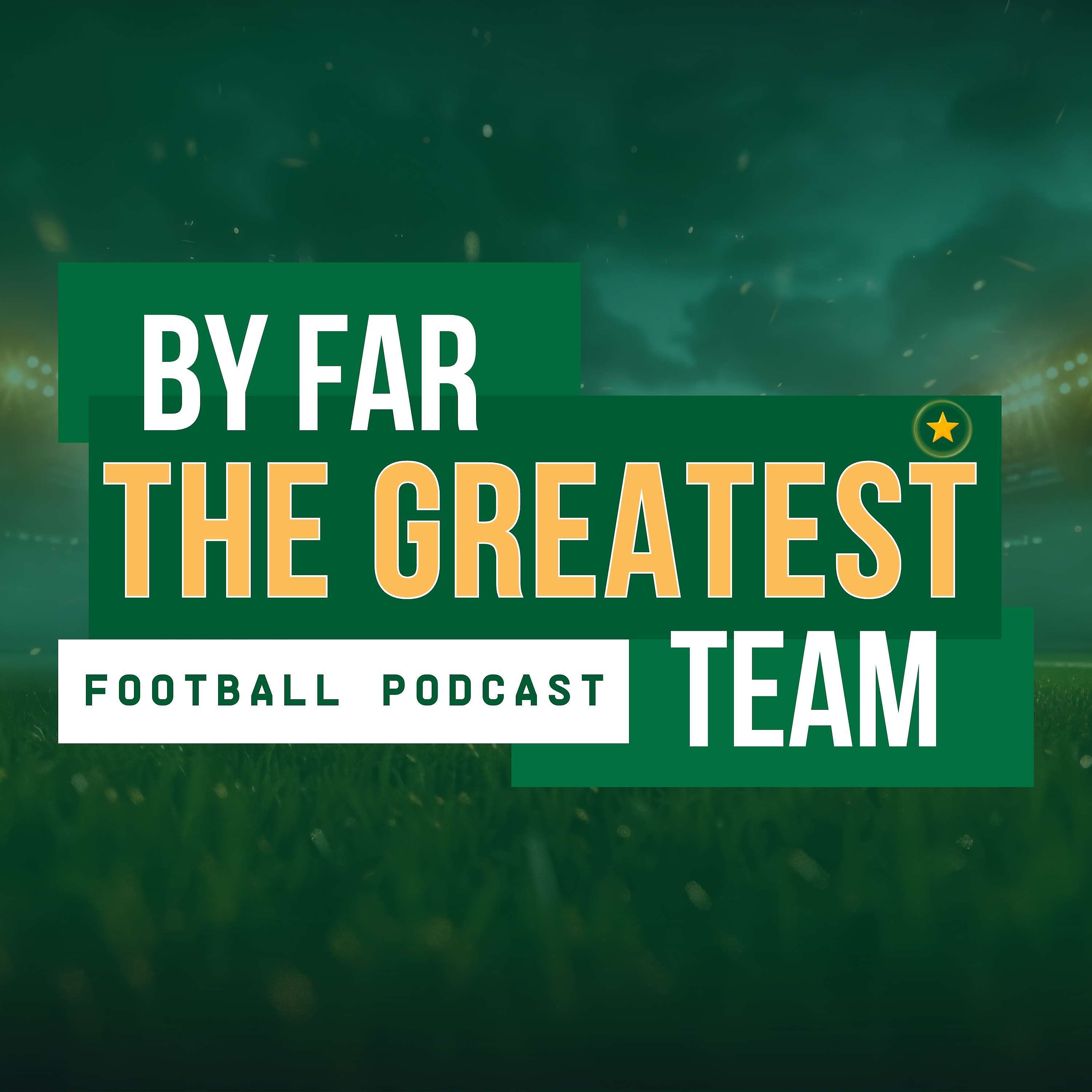 By Far The Greatest Team Football Podcast 2 - not required!!! cover art