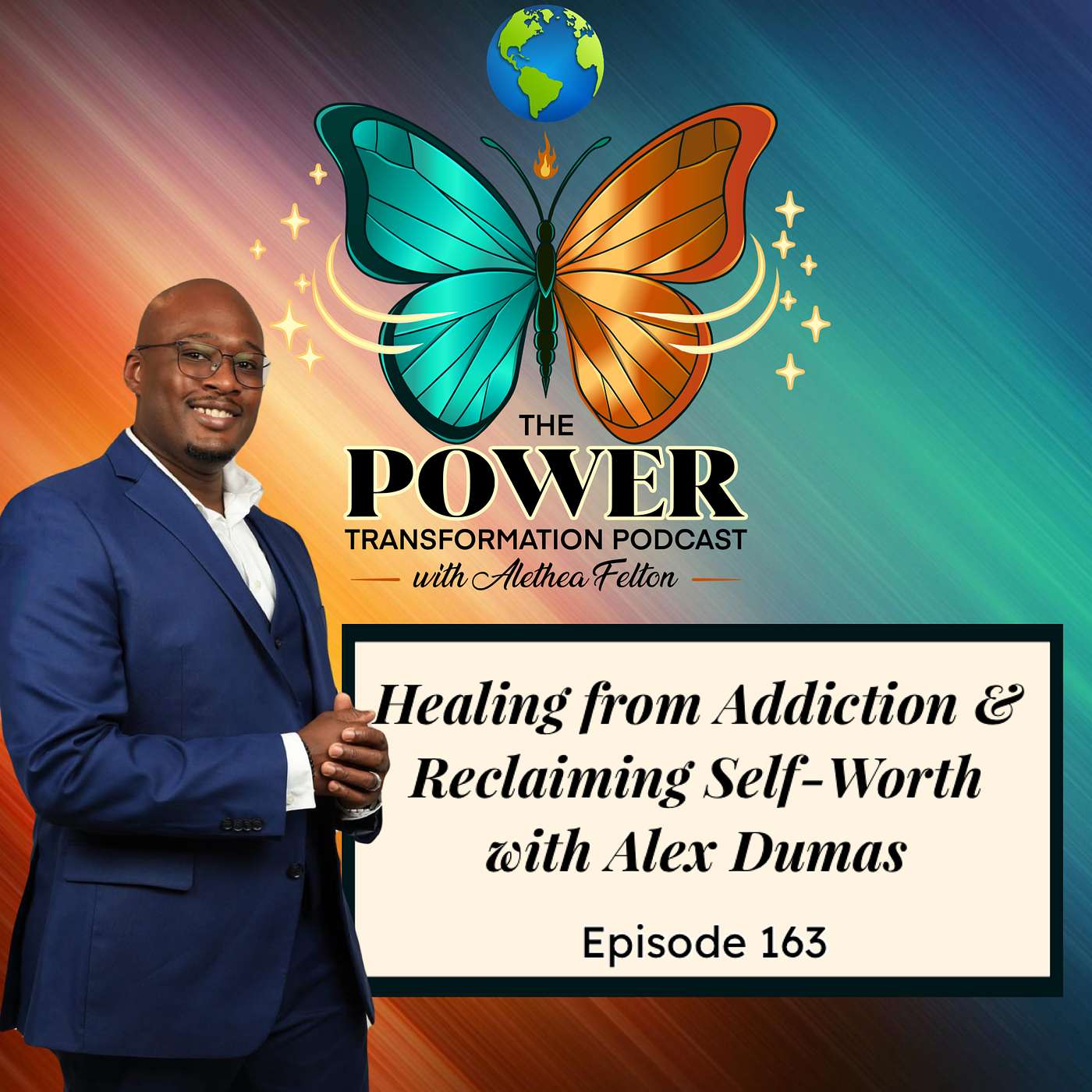 163. Healing from Addiction and Reclaiming Self-Worth with Alex Dumas