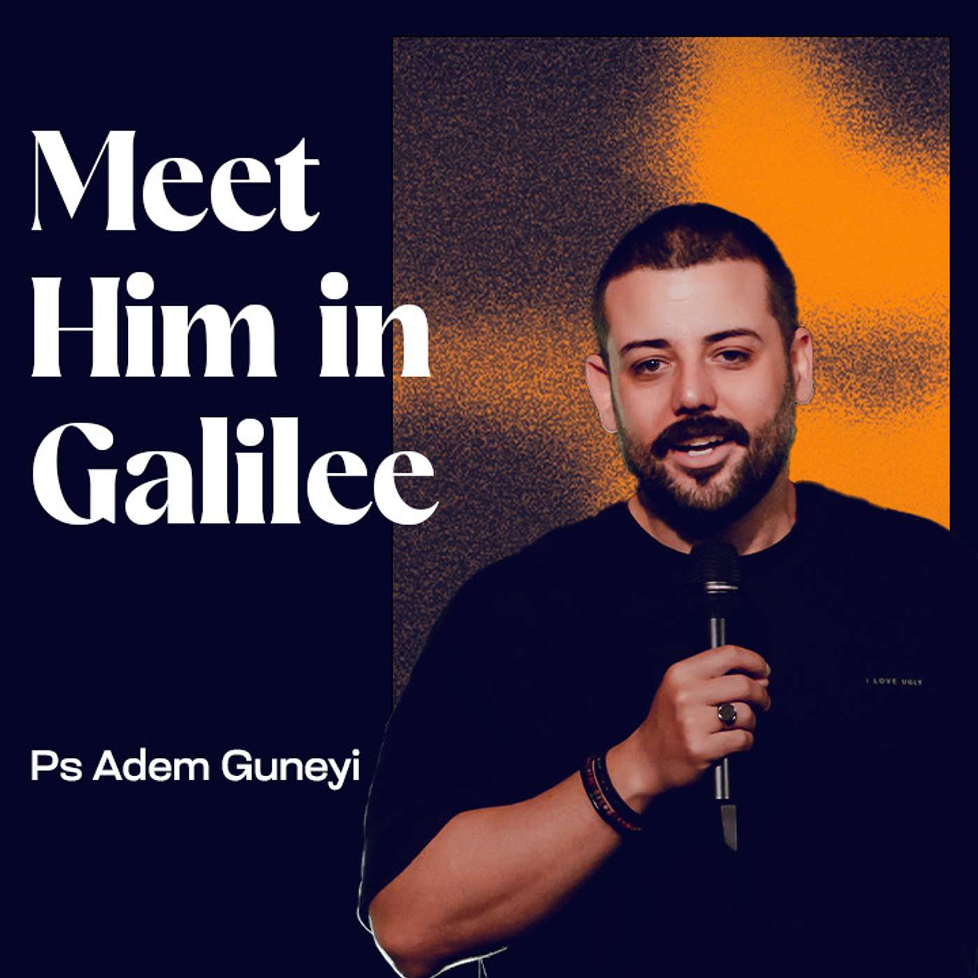 Meet Him in Galilee - Ps Adem Guneyi