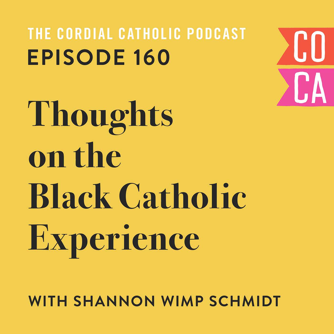 160: Thoughts on the Black Catholic Experience (w/ Shannon Wimp Schmidt)