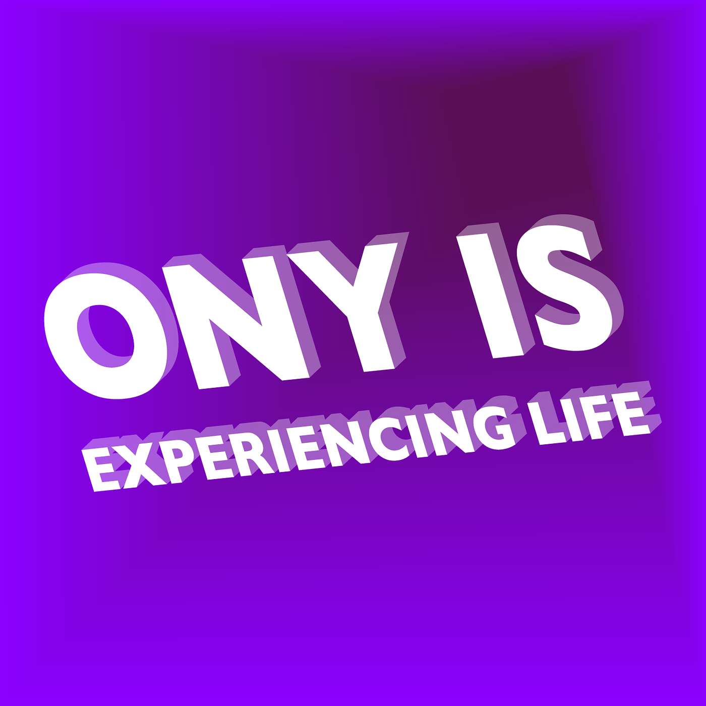 Ony is experiencing life