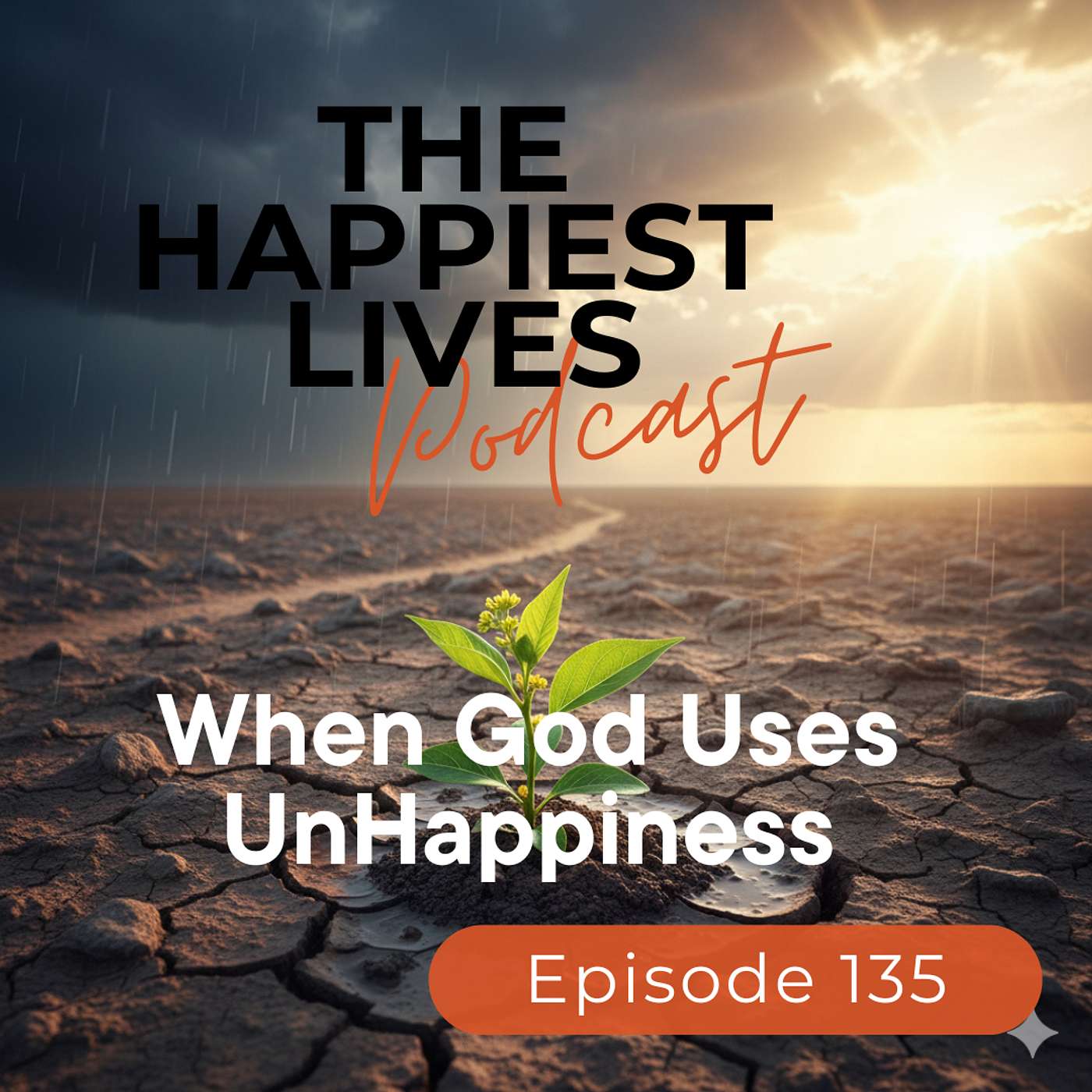 E135: When God Uses Unhappiness