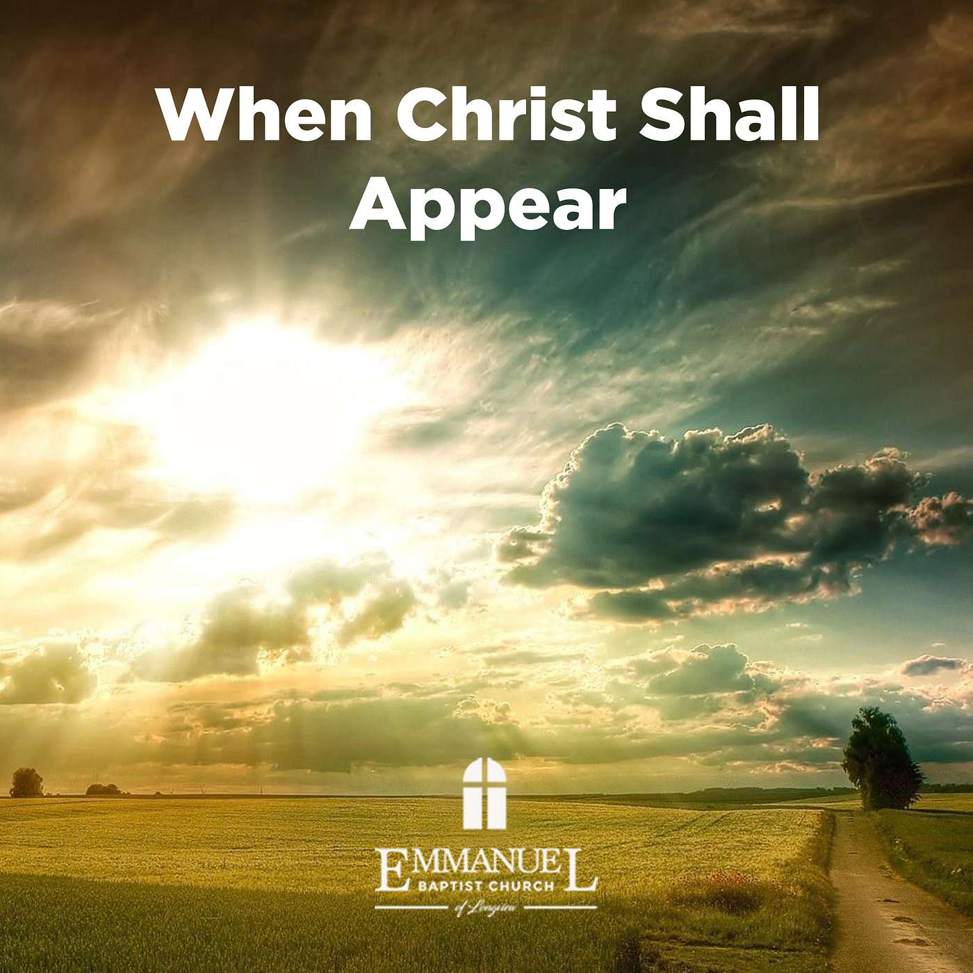 When Christ Shall Appear - Sunday AM 12/5/2021 - Pastor Gray II episode artwork