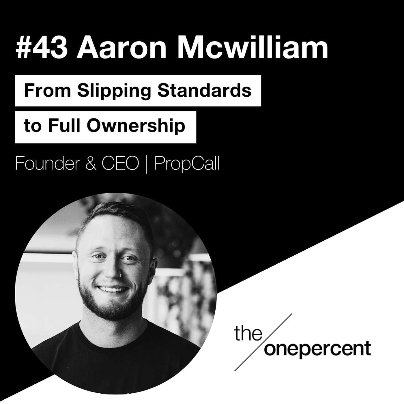 #43 – Aaron Mcwilliam – From Slipping Standards to Full Ownership