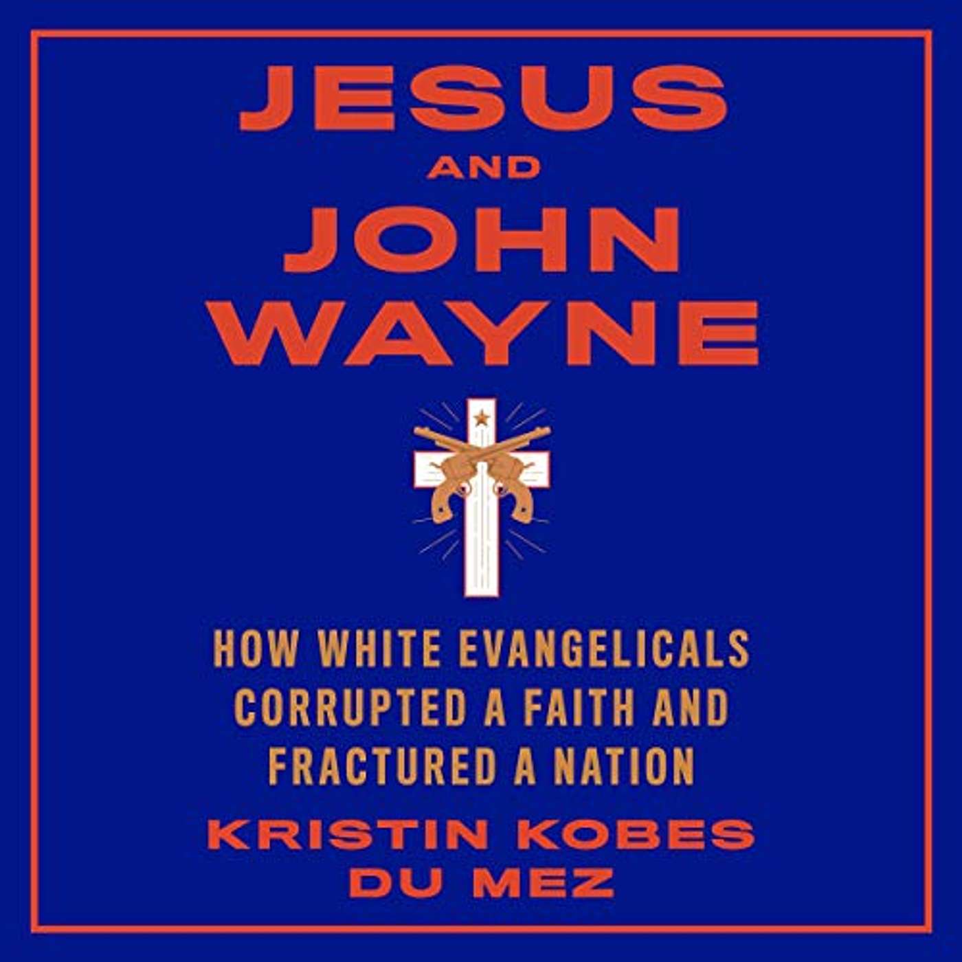 Holy Balls: Power, Masculinity, and the Making of White American Evangelicalism w/ Kristin Kobes Du Mez