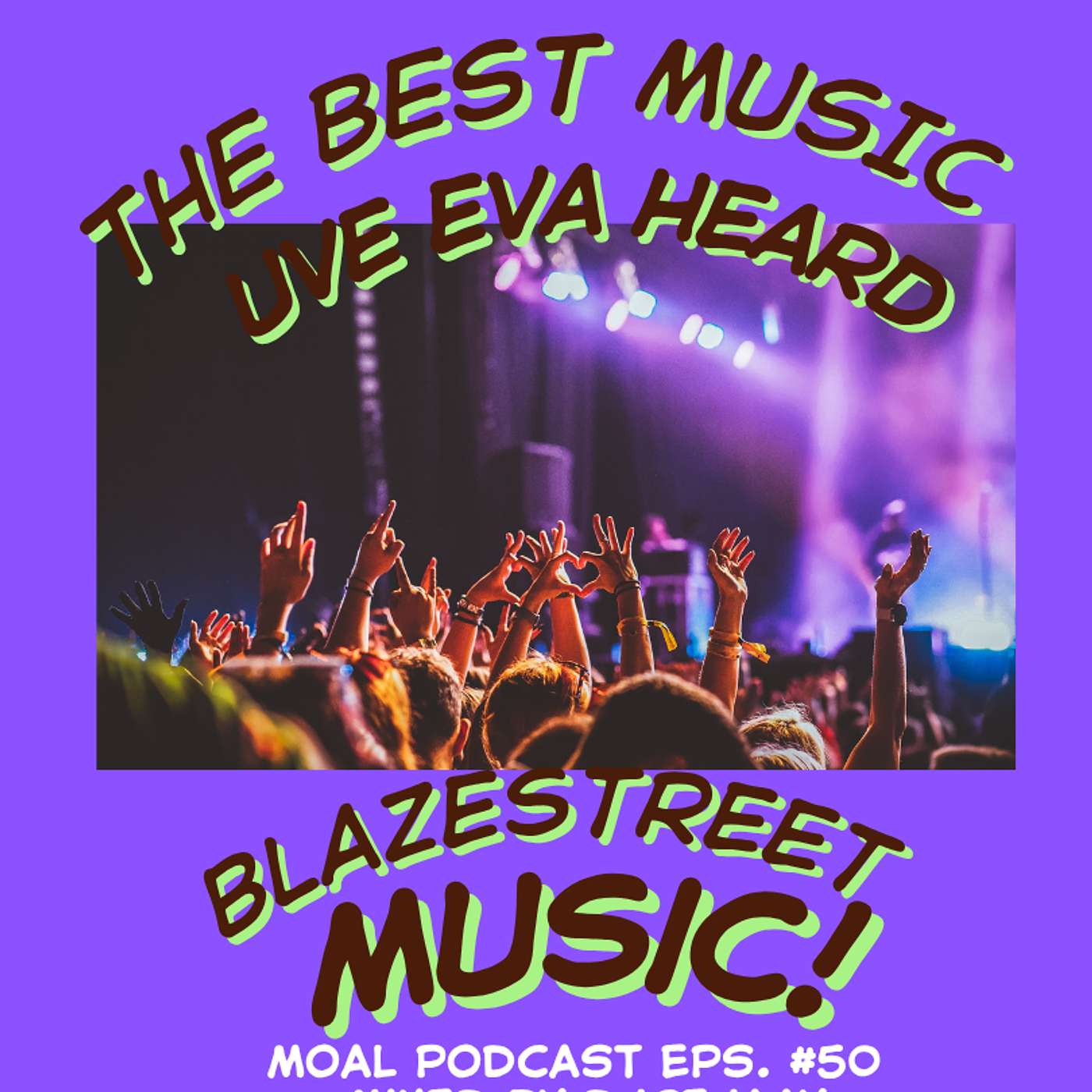 BLAZE STREET MUSIC PRESENTS - THE BEST HOUSE MUSIC UVE EVA HEARD - MOAL #50 - 11OCT2025 episode artwork