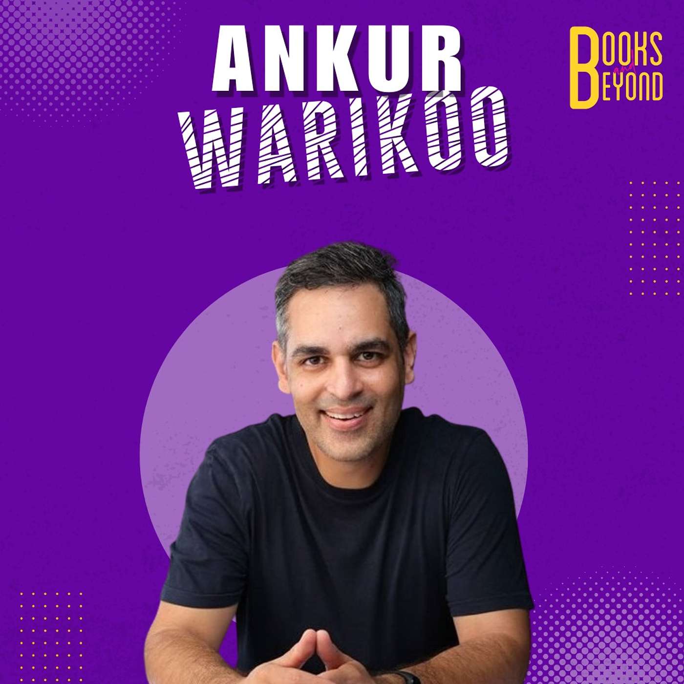 6.15 Ankur Warikoo: His Take On Marketing, Money, And Writing Books