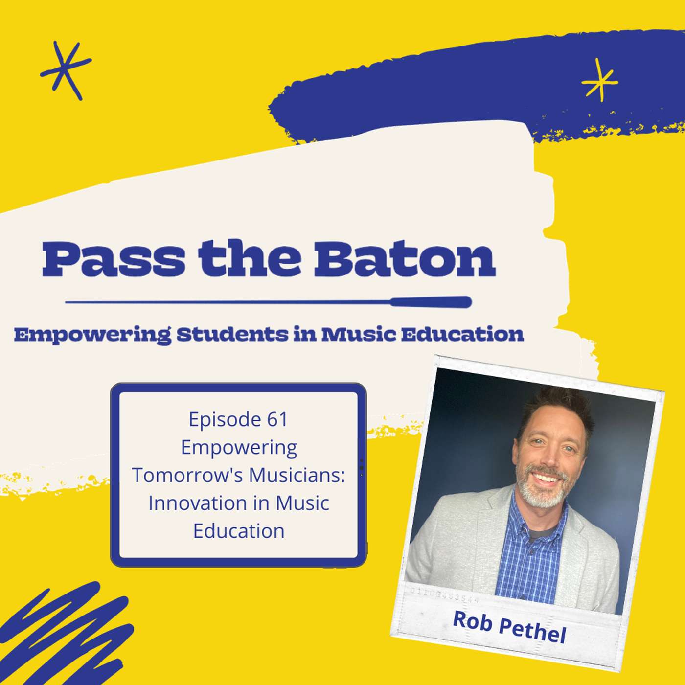 61 - Empowering Tomorrow's Musicians: Innovation in Music Education, featuring Rob Pethel episode artwork